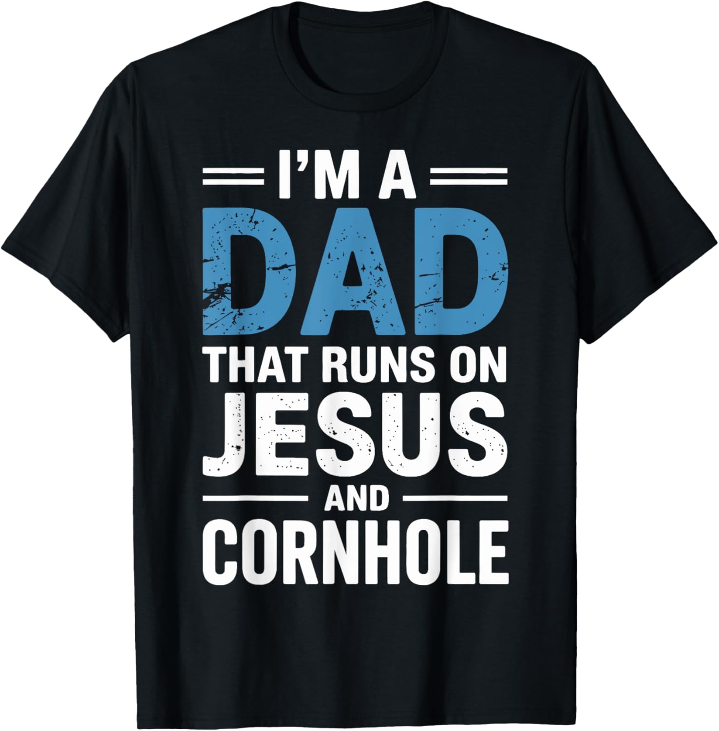 I'm a Dad That Runs on Jesus and Cornhole