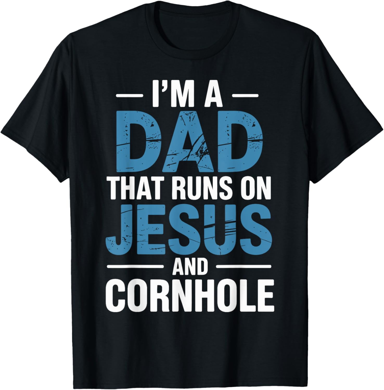 I'm a Dad That Runs on Jesus and Cornhole