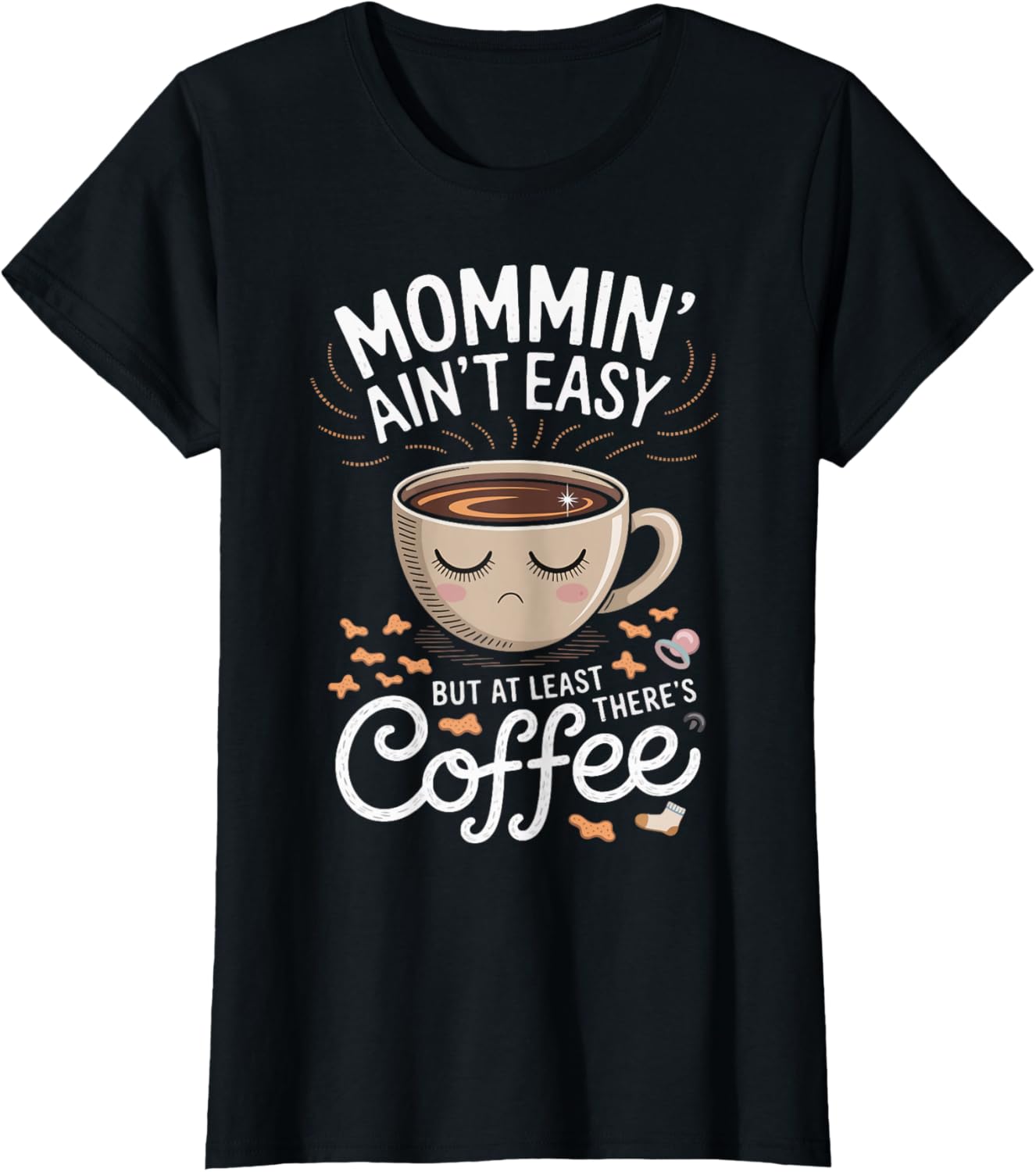 Mommin Ain't Easy But At Least There's Coffee