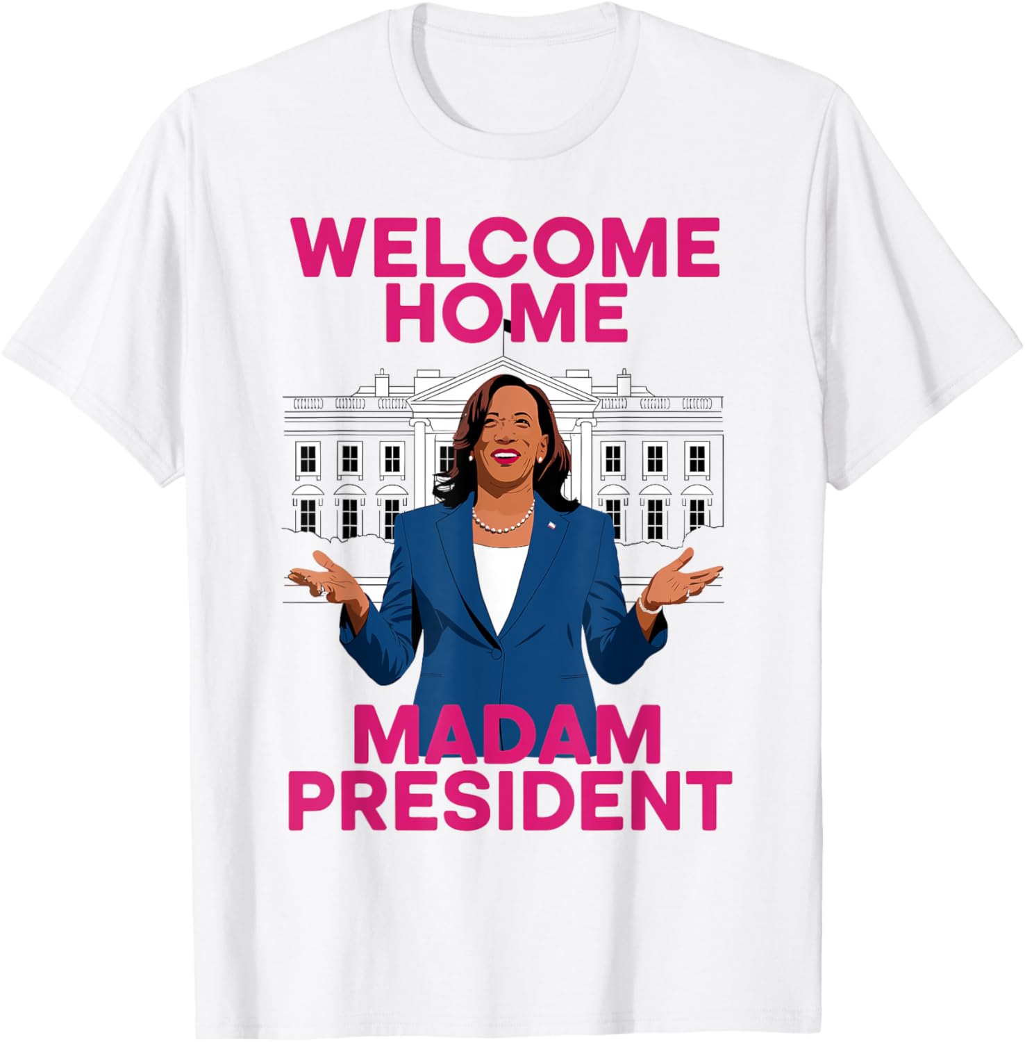 Kamala Harris 2024 Welcome Home Madam President