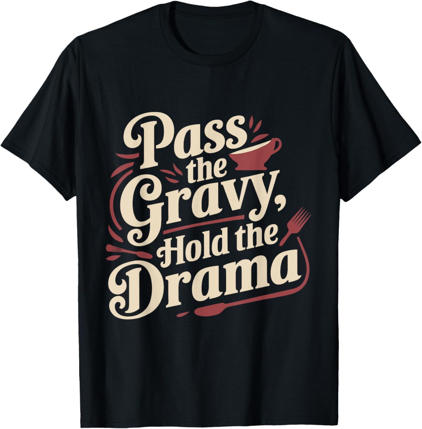 Pass The Gravy Hold The Drama Thanksgiving