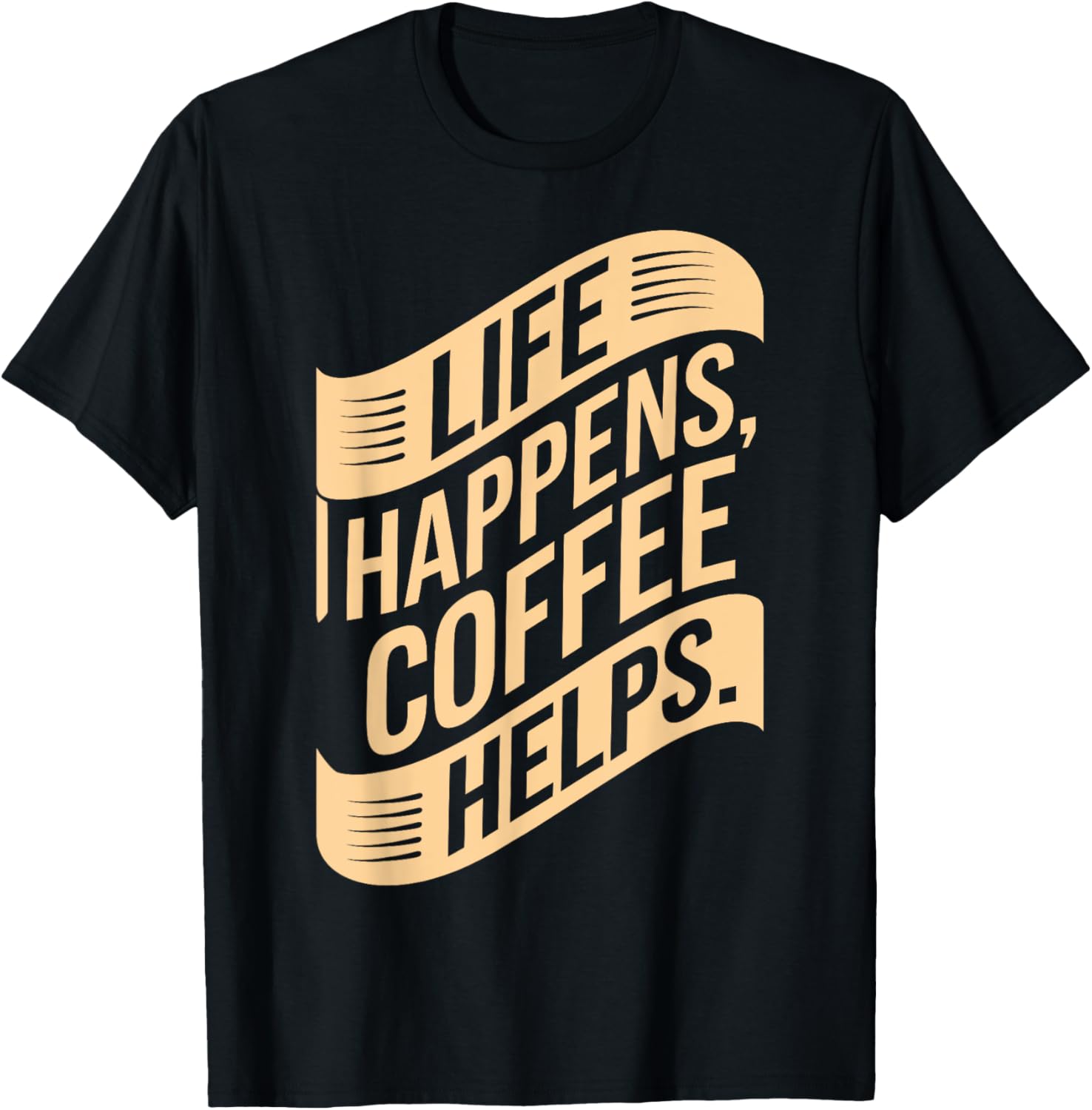 Life Happens Coffee Helps