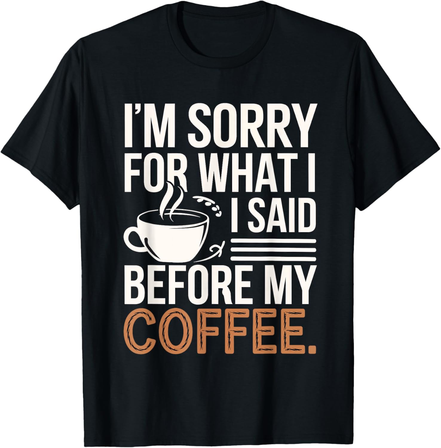 I'm Sorry For What I Said Before My Coffee