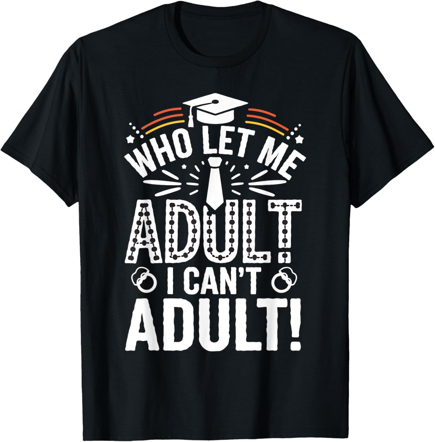 Who Let Me Adult I Can't Adult
