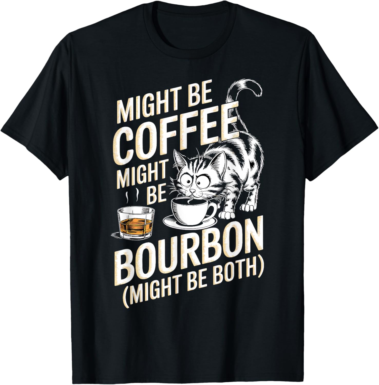 Might Be Coffee Might Be Bourbon Might Be Both Cat