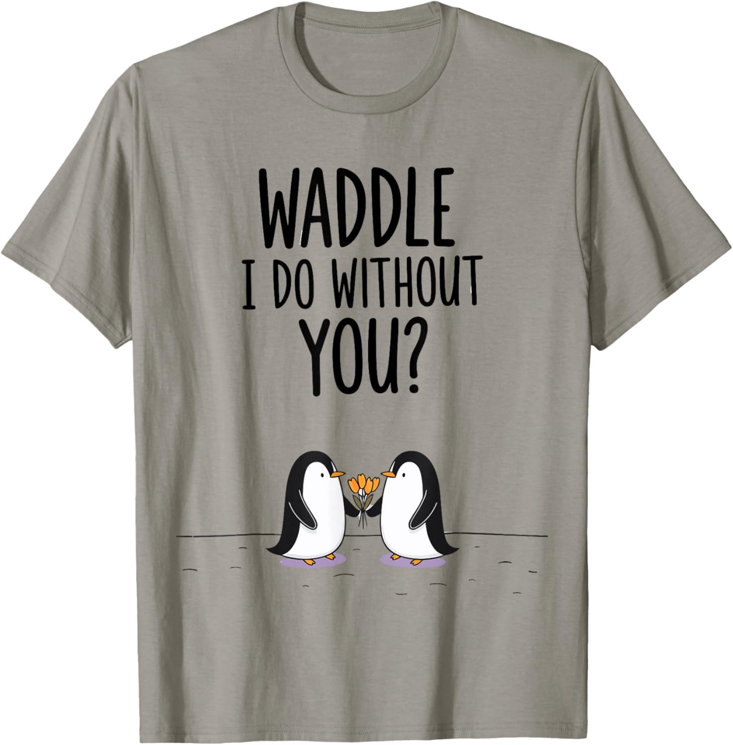 Waddle I Do Without You Penguin Valentine's Day