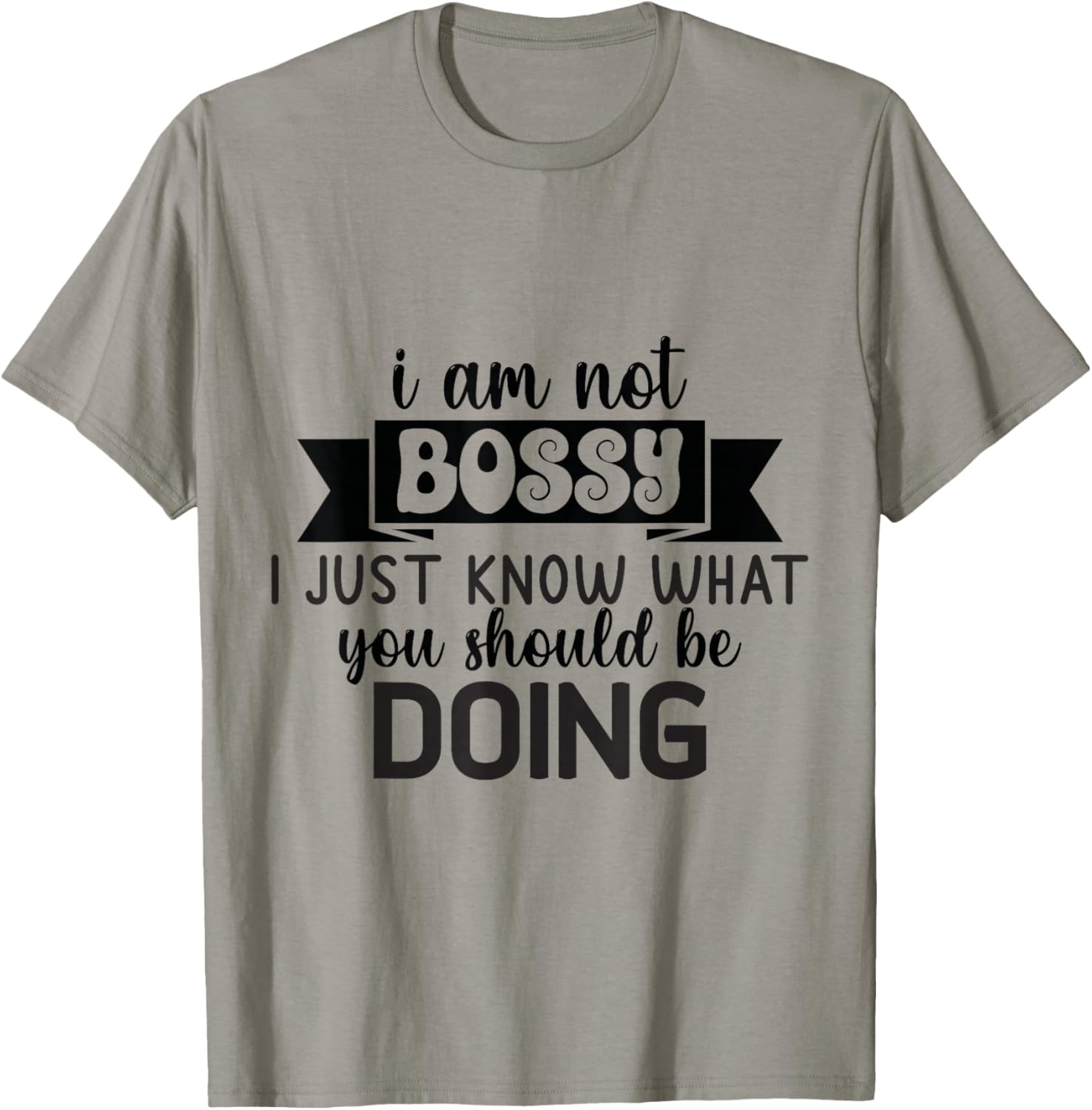 I Am Not Bossy I Just Know What You Should Be Doing