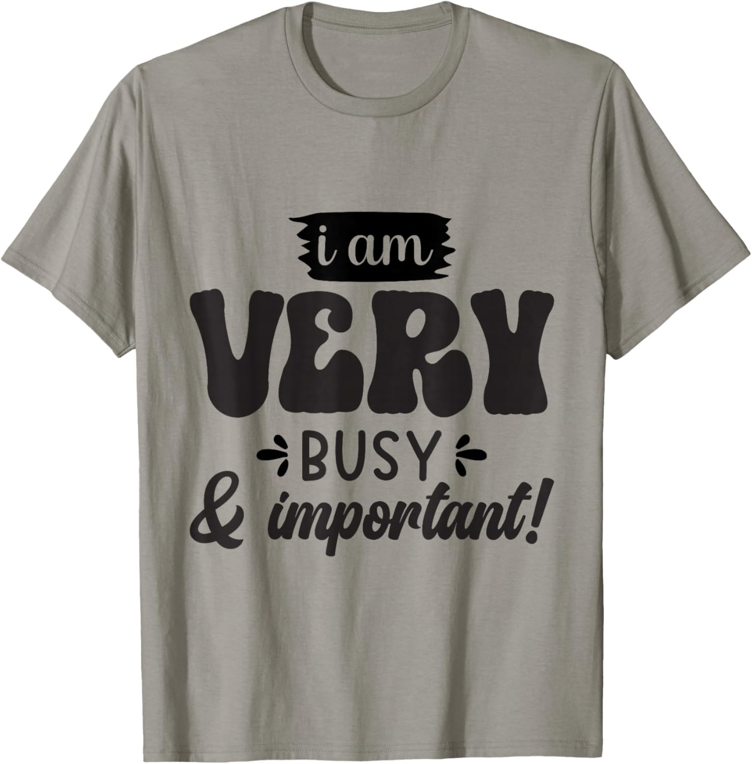 I Am Very Busy & Important Funny