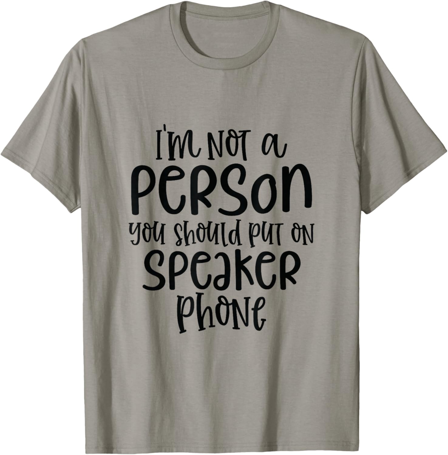 I'm Not a Person You Shold Put on Speaker Phone Funny