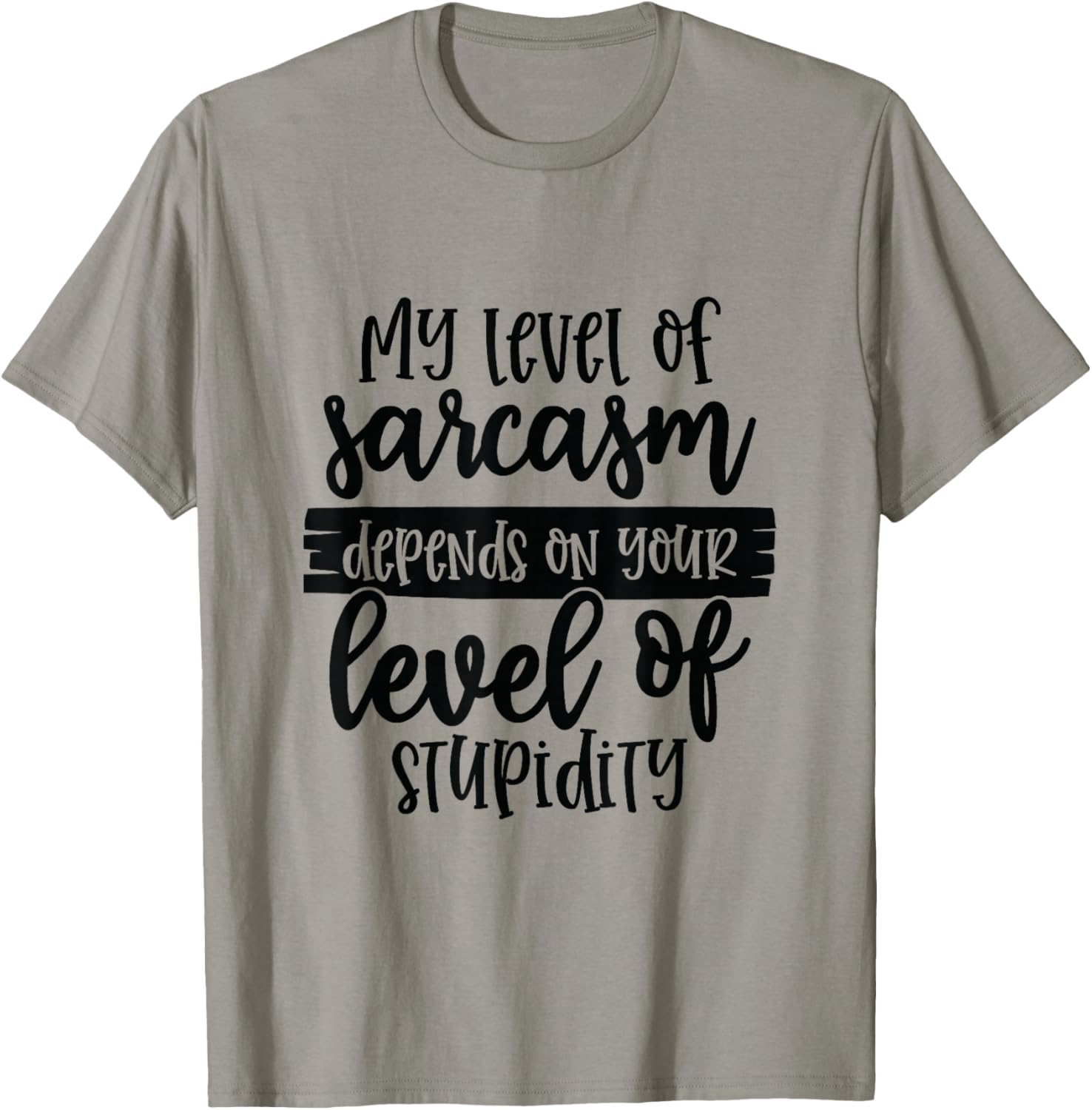 My Level of Sarcasm Depends on Your Level of Stupidity