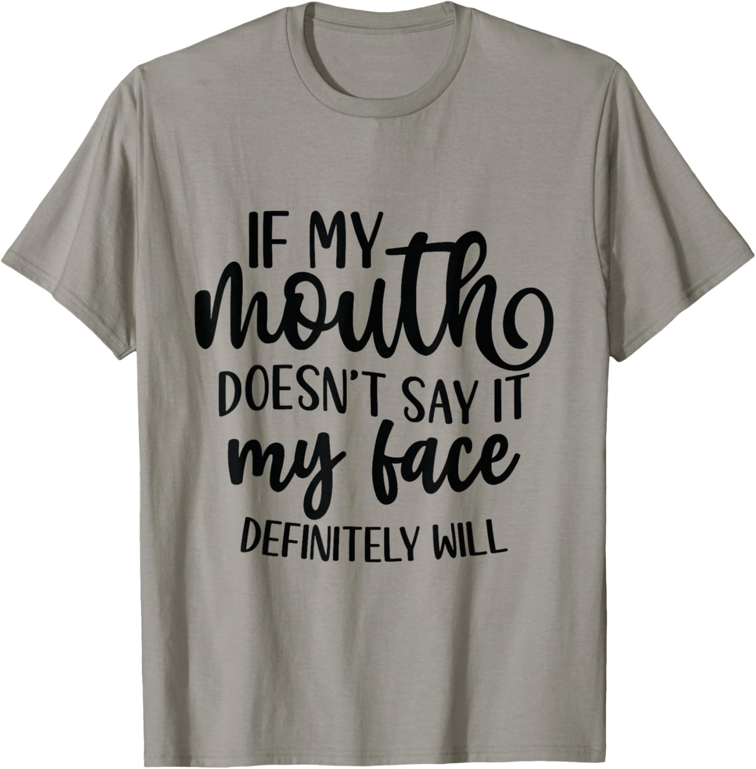 If My Mouth Doesn't Say it My Face Definitely Will Funny