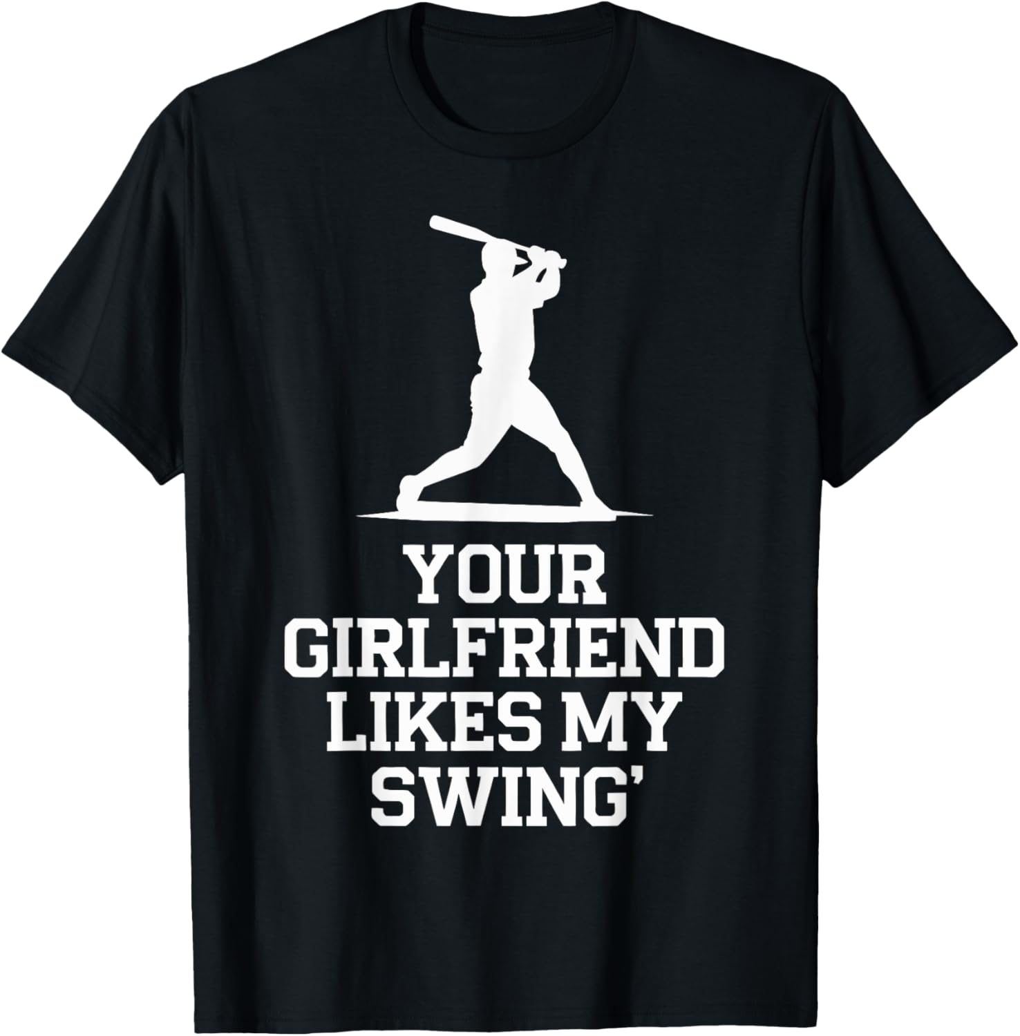 Your Girlfriend Likes My Swing Baseball