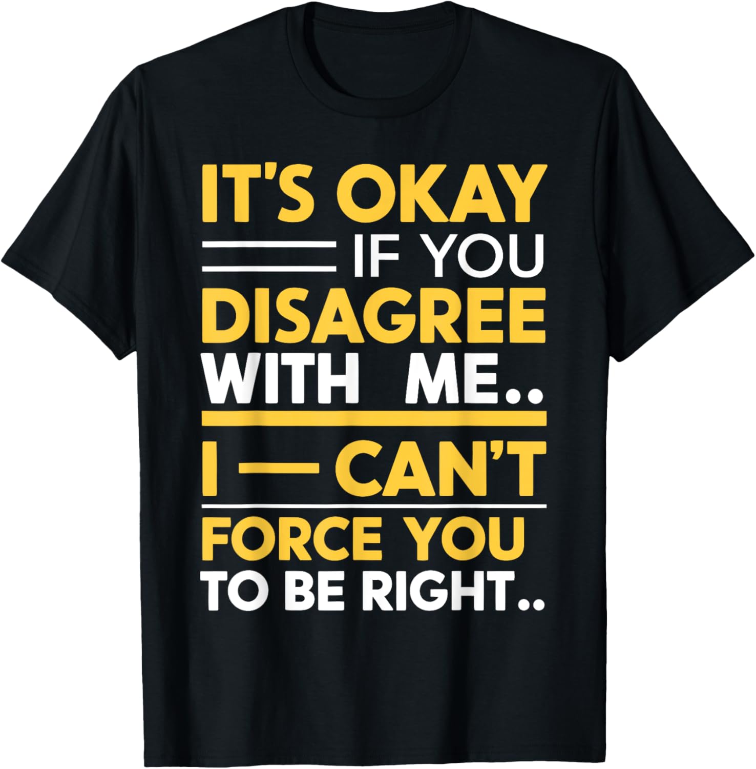 It's Ok If You Disagree with Me Sarcastic