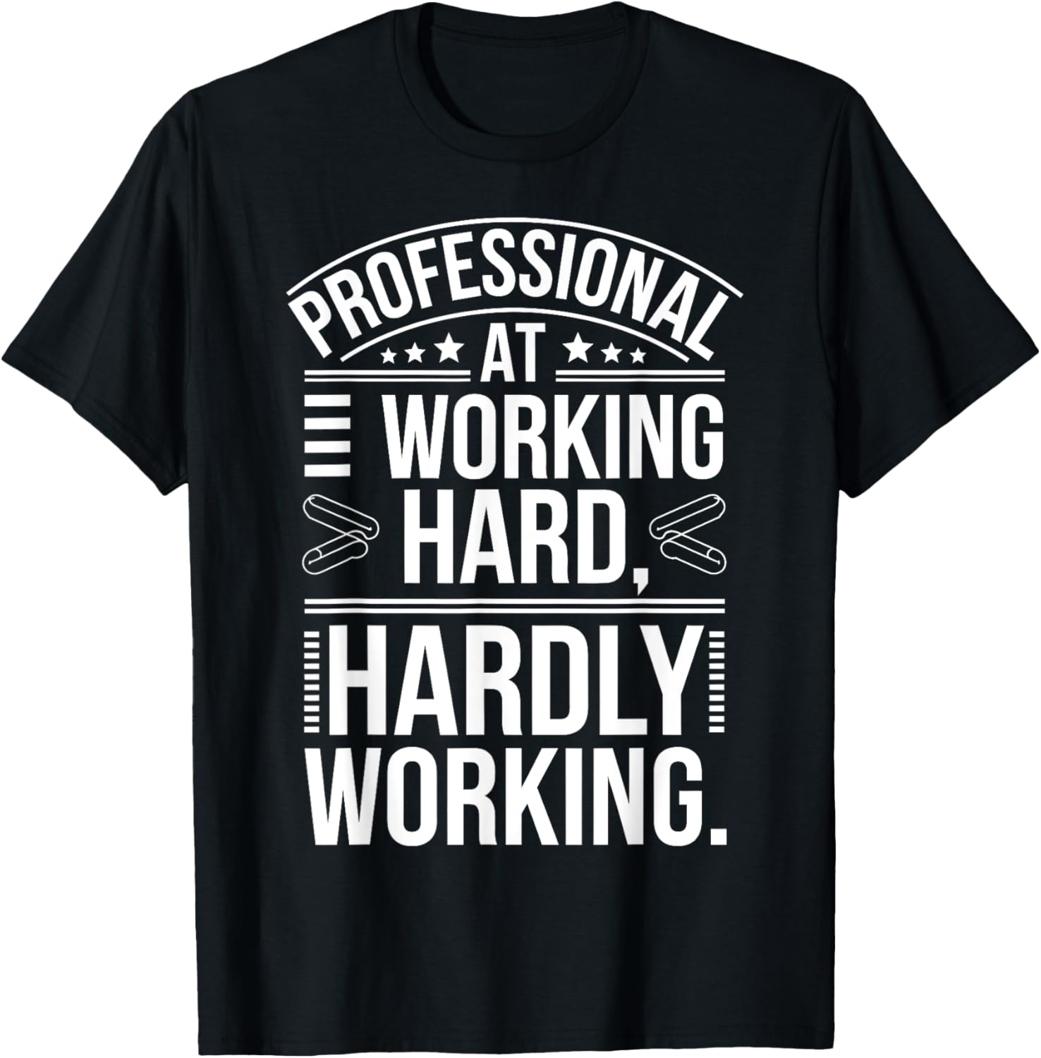 Professional At Working Hard Or Hardly Working