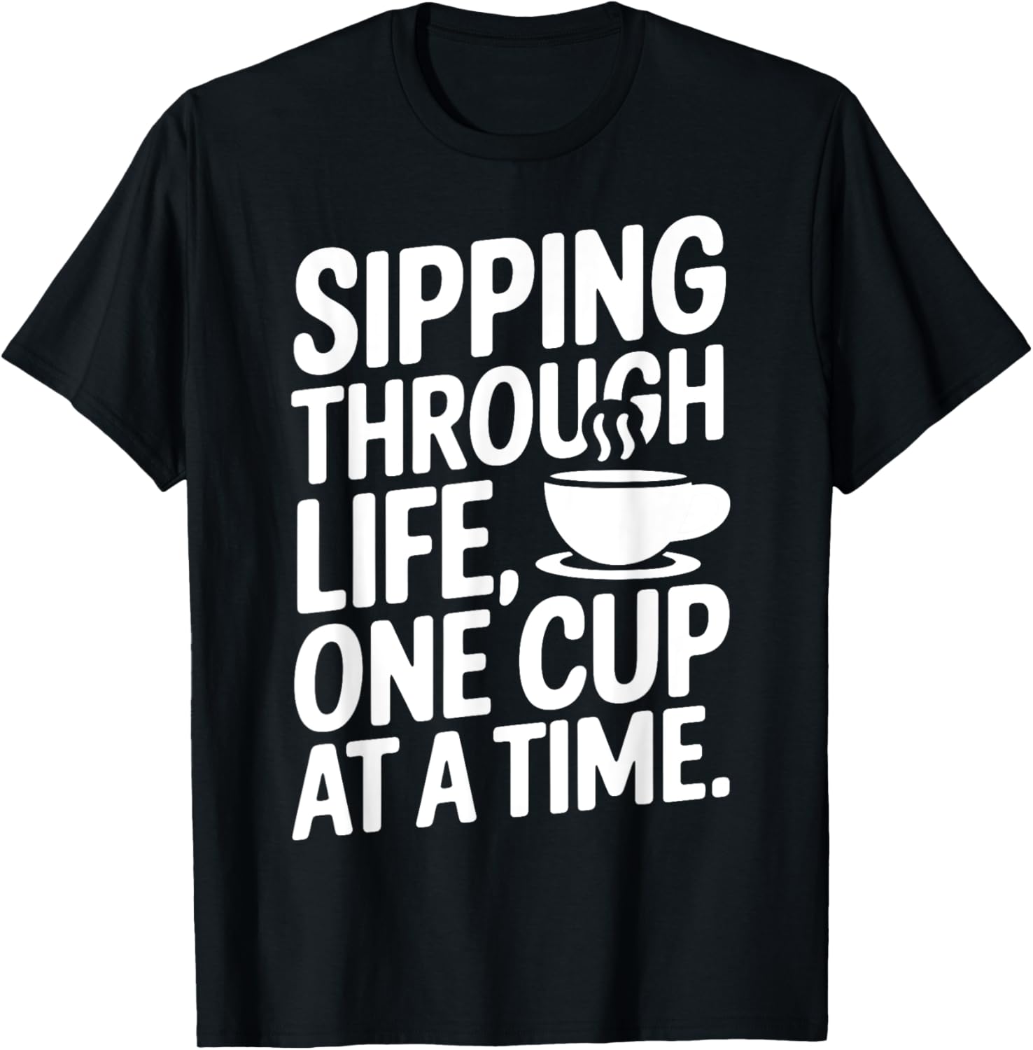 Sipping Through Life One Cup At a Time Coffee