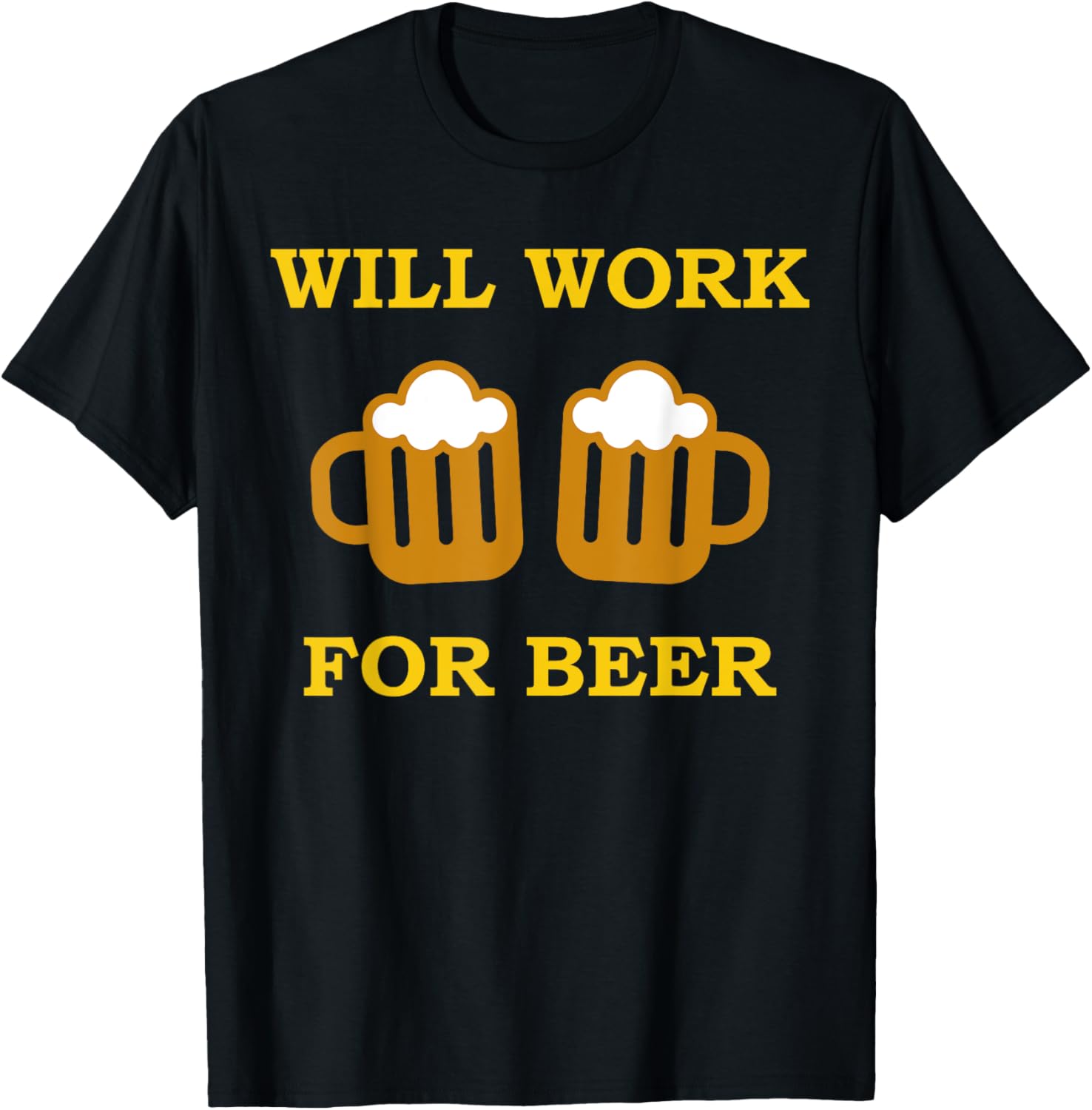 Will Work For Beer T-Shirt