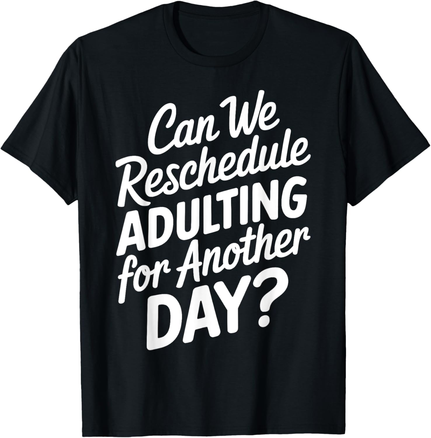 Can We Reschedule Adulting For Another Day