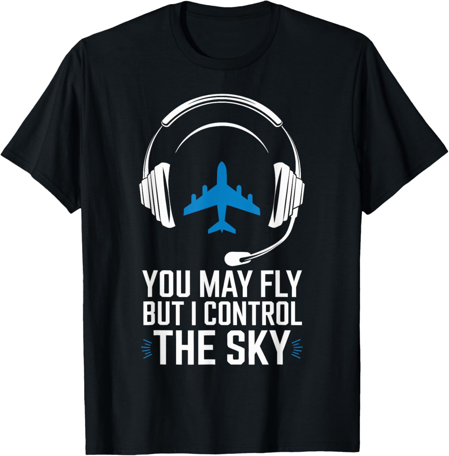 Air Traffic Controller You May Fly But I Control The Sky