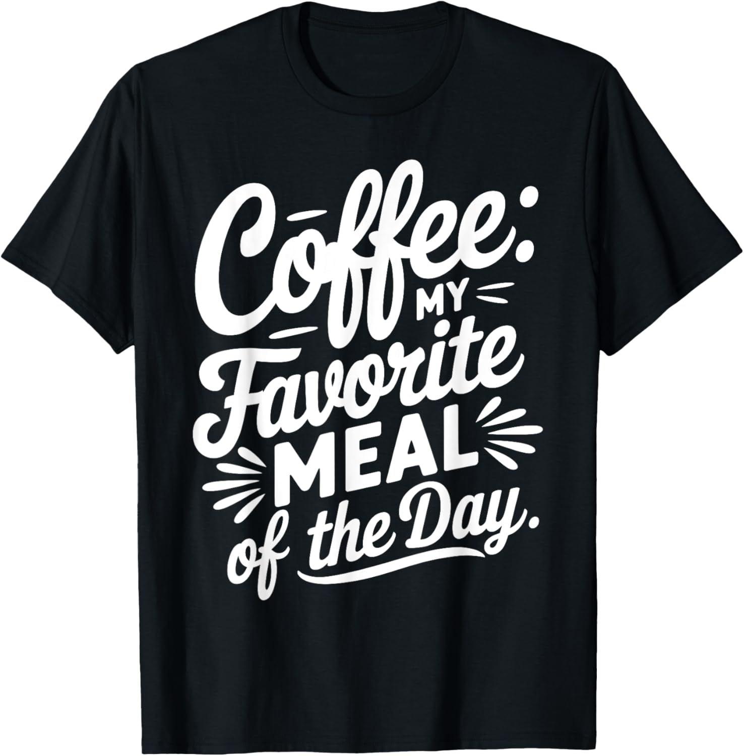 Coffee My Favorite Meal Of The Day