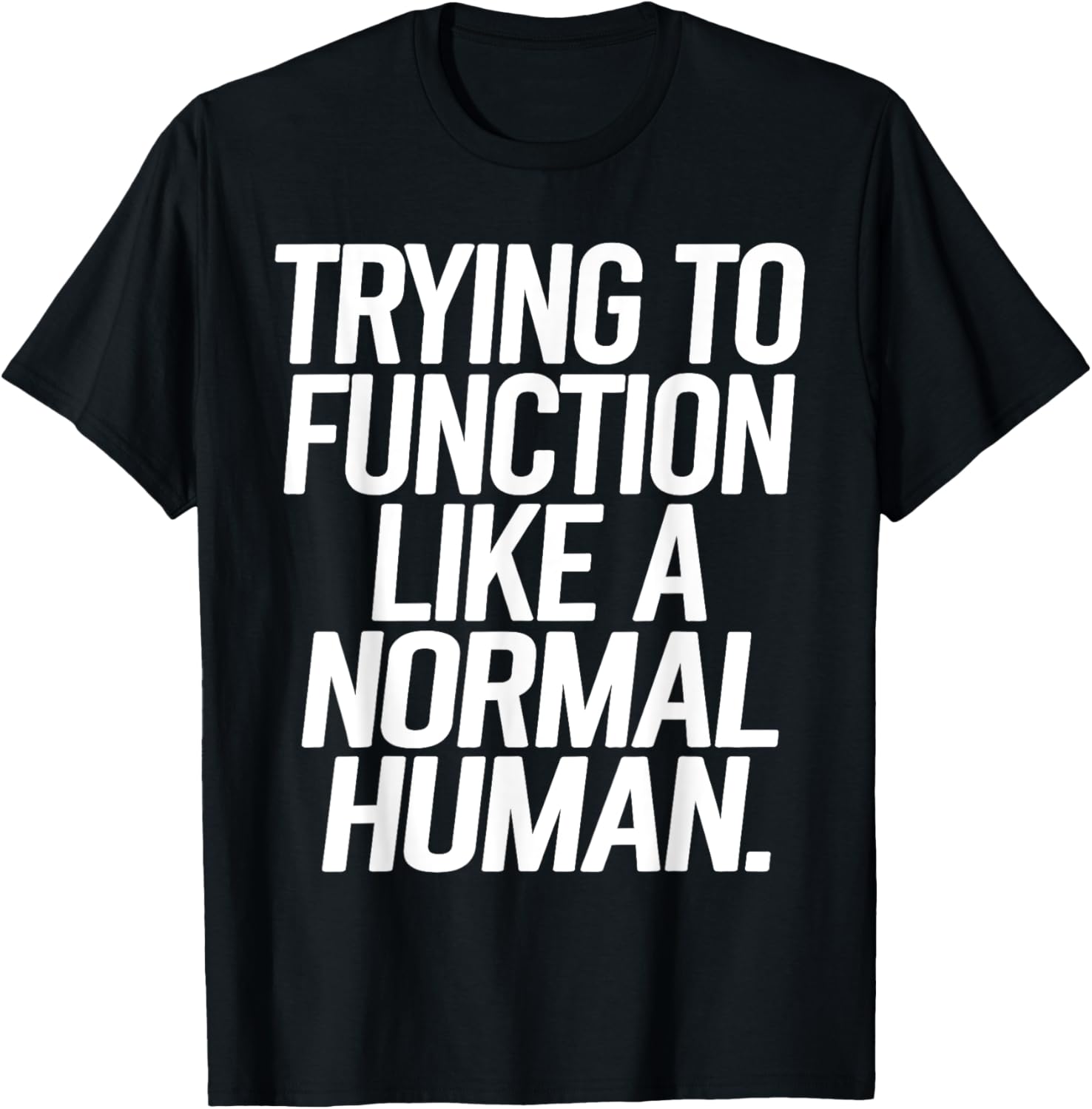 Trying To Function Like a Normal Human Funny