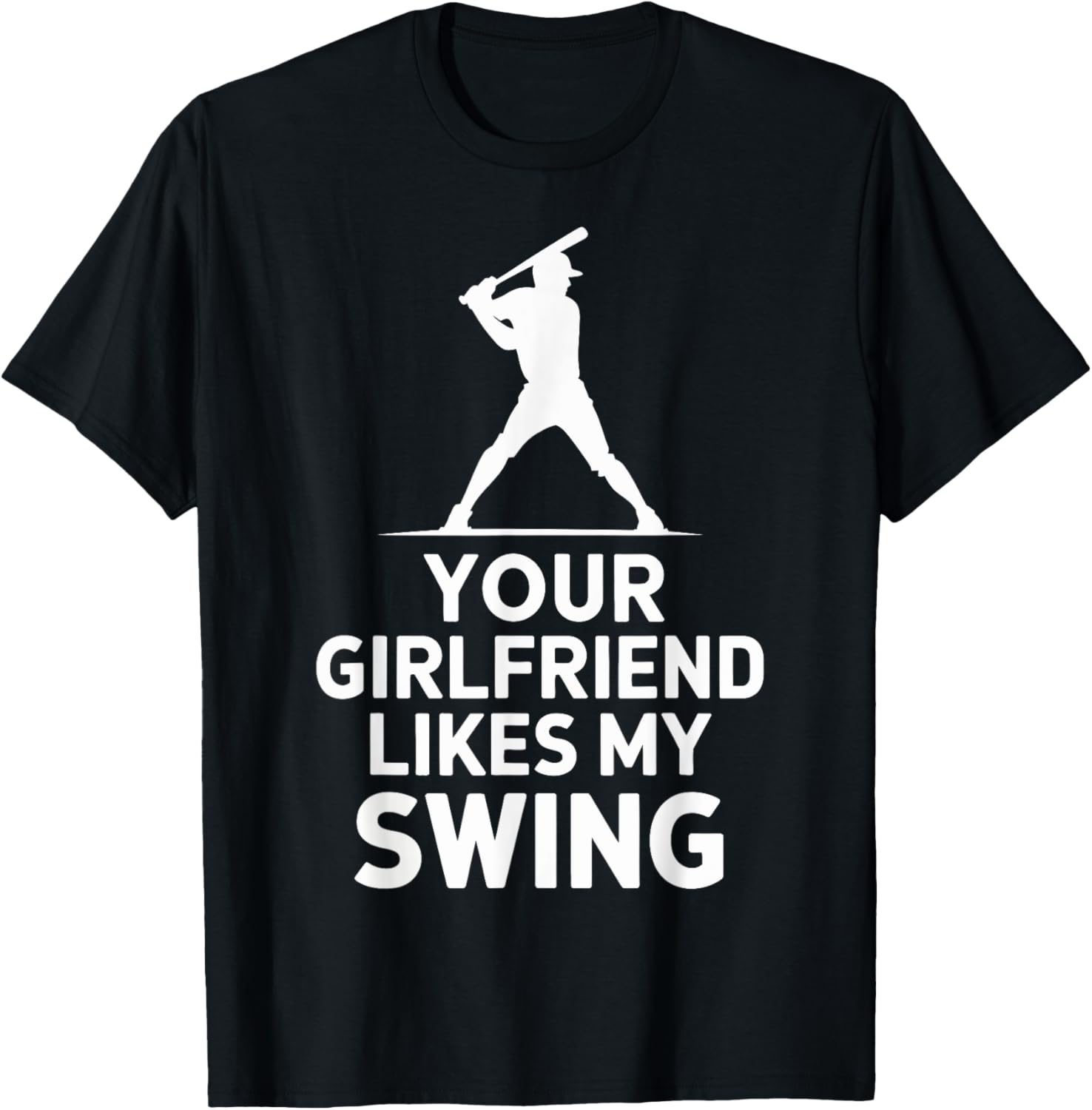Your Girlfriend Likes My Swing Baseball