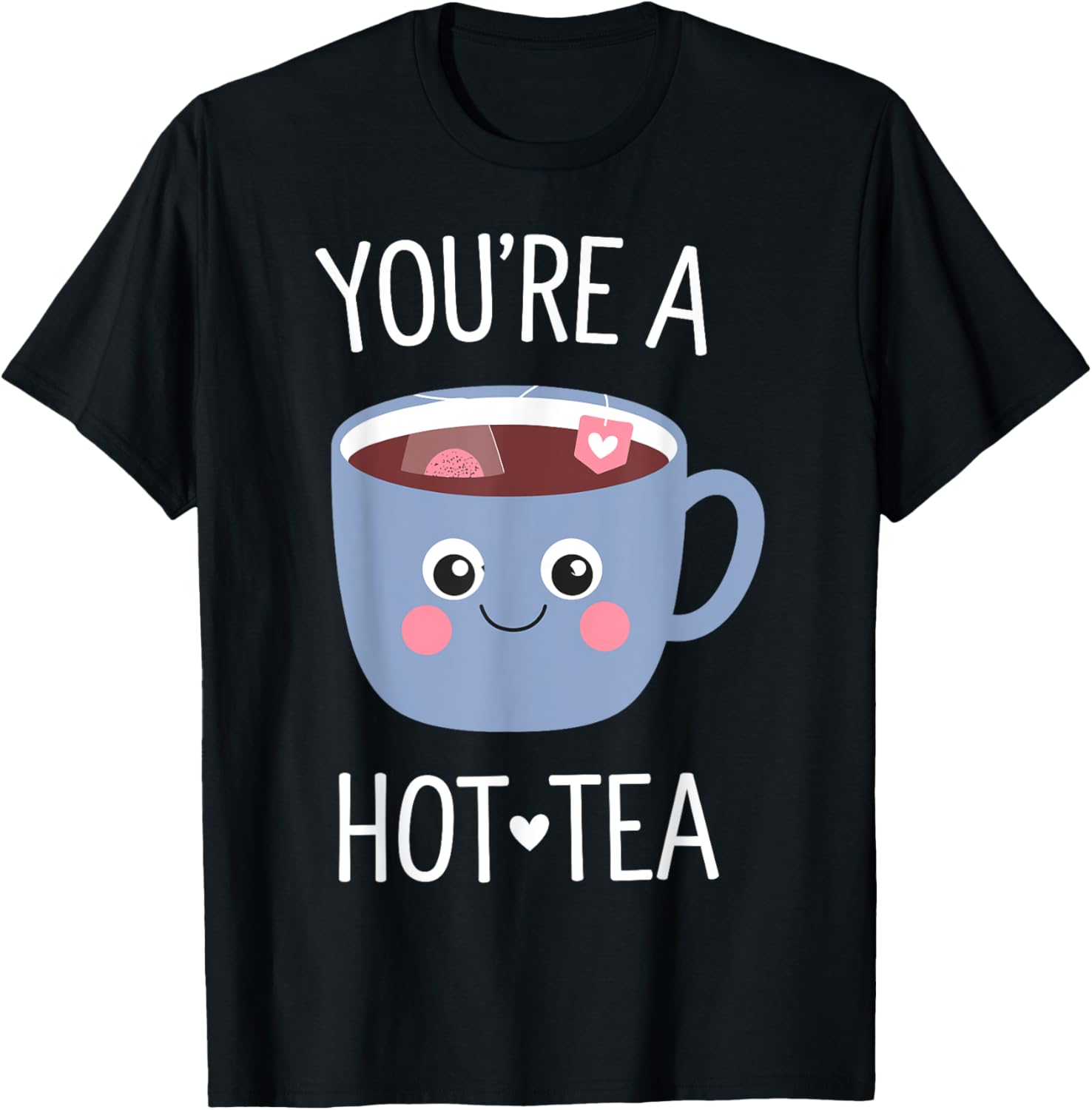 Valentine's Day You're a Hot Tea Funny Pun
