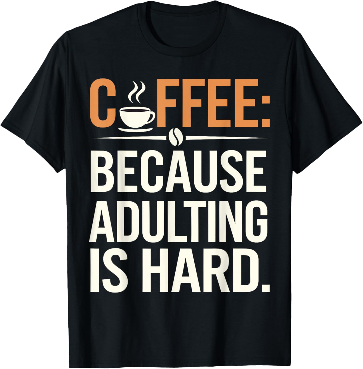 Coffee: Because Adulting Is Hard
