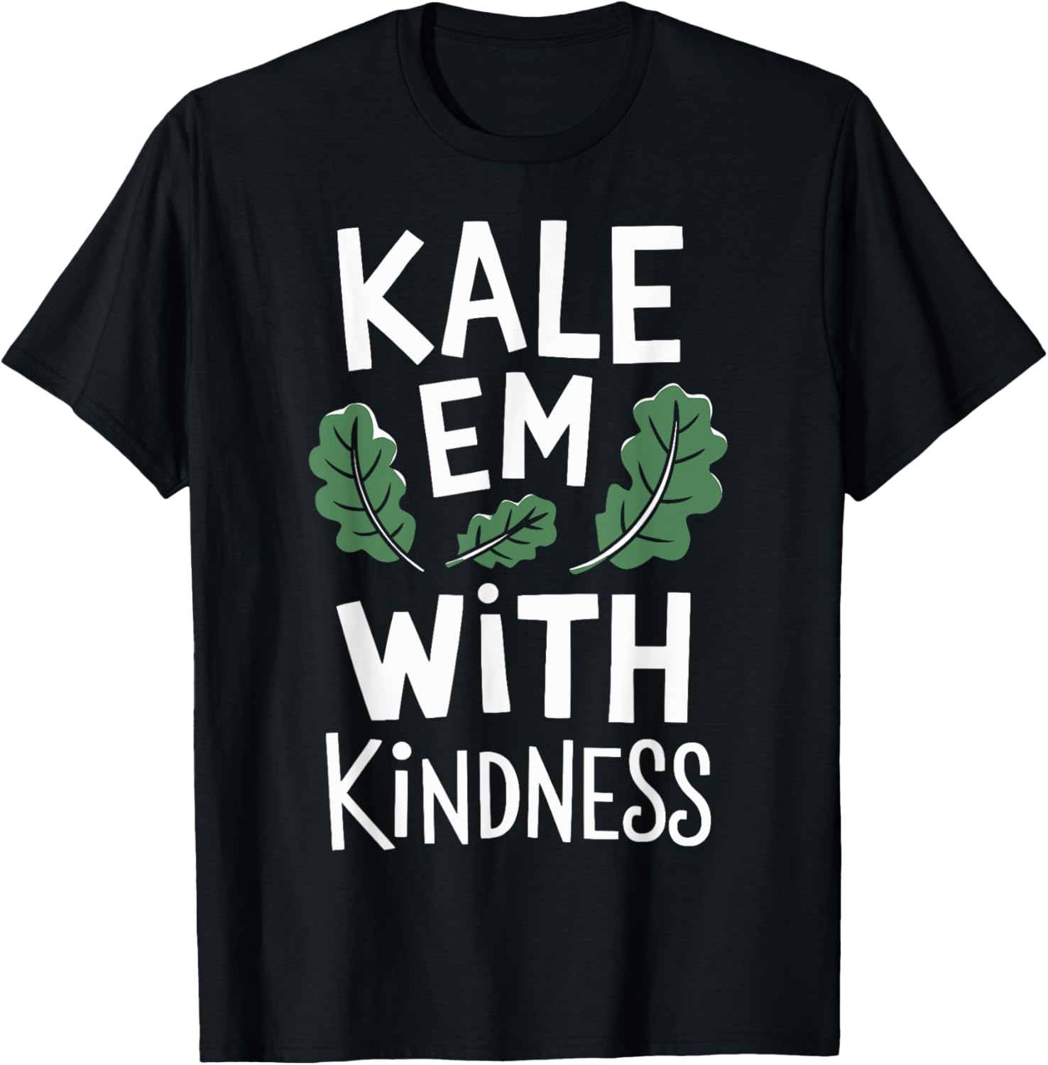 Kale Em With Kindness Funny Kale