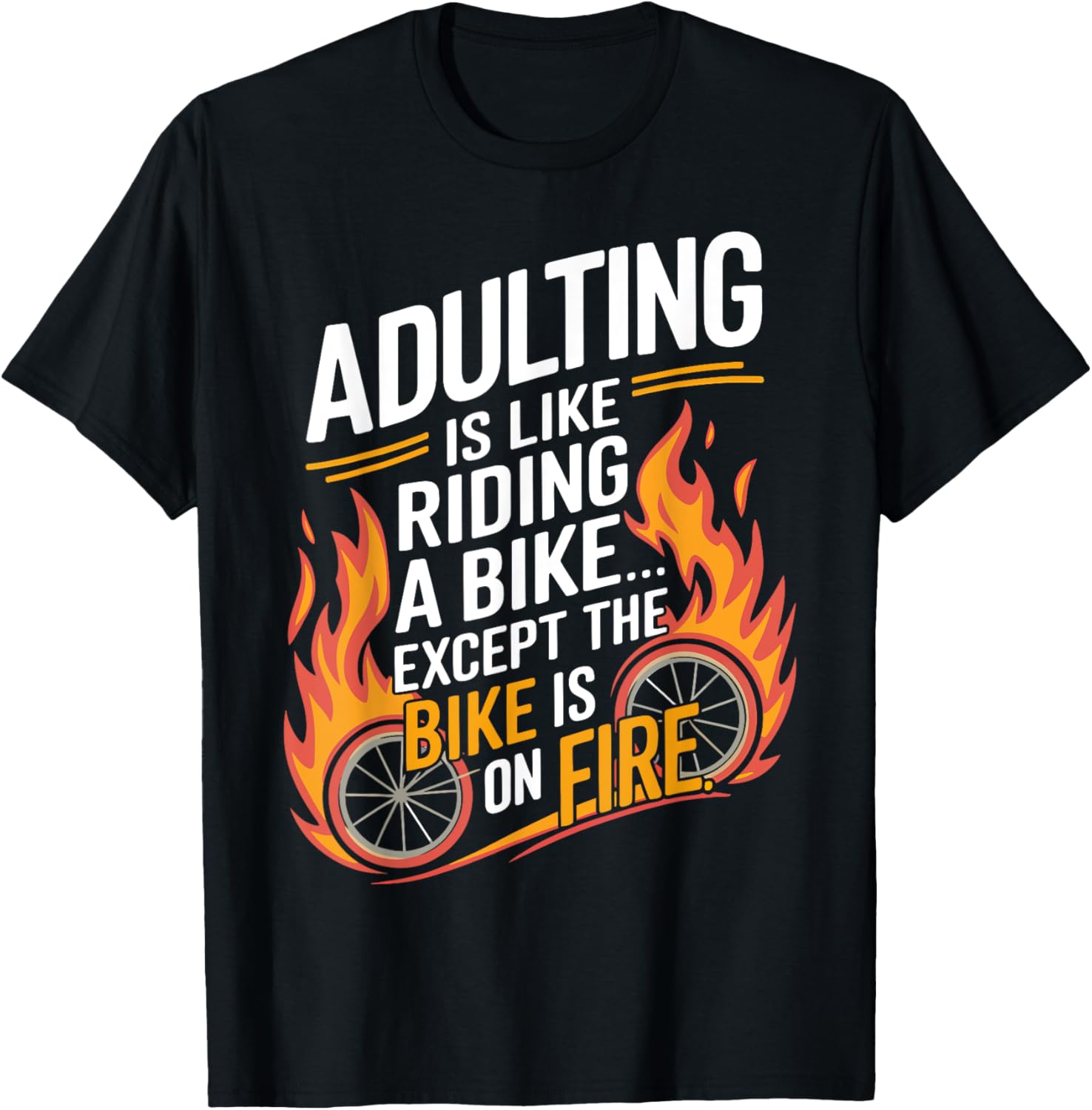 Adulting Is Like Riding a Bike Except The Bike Is On Fire
