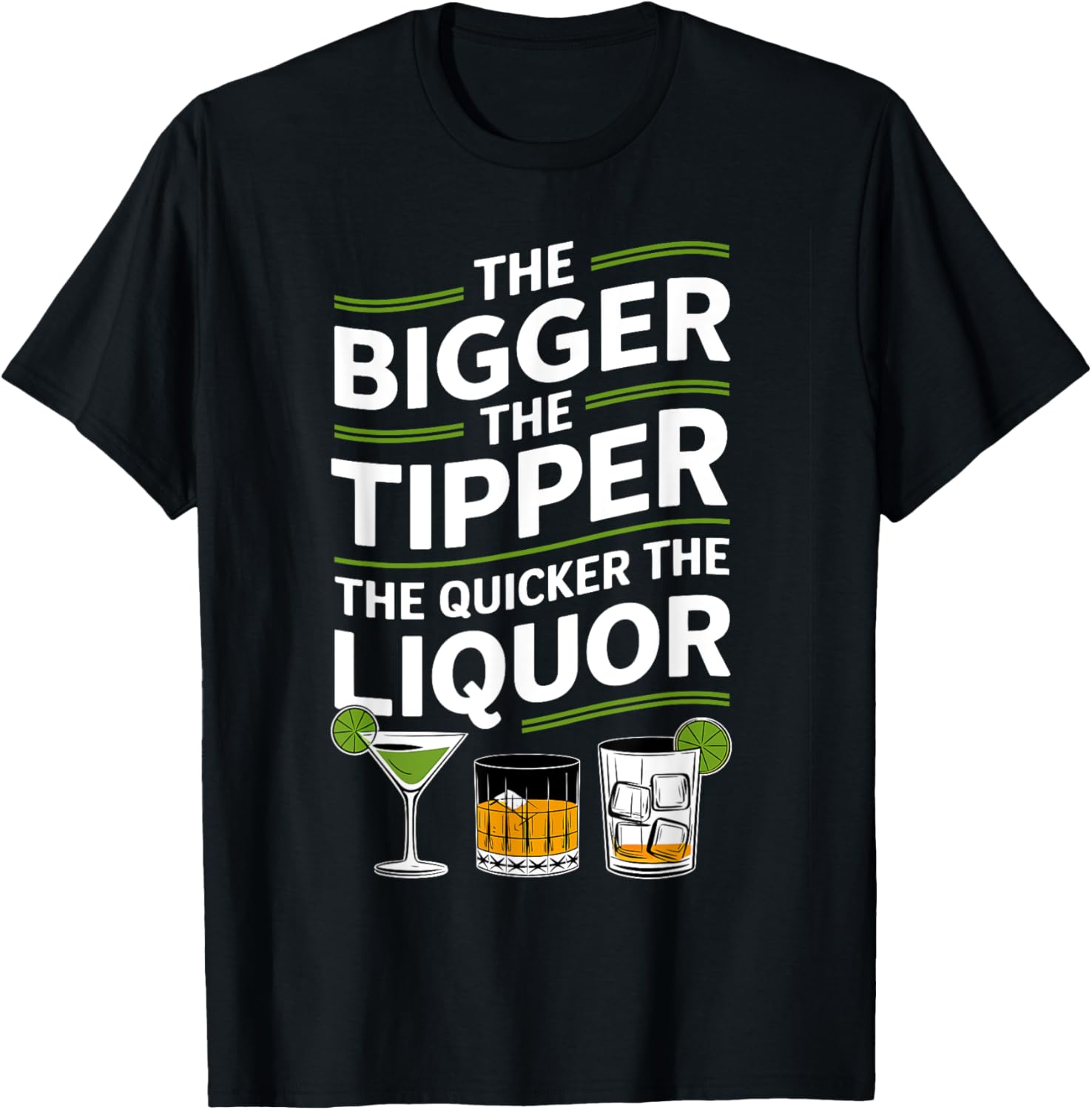 Bartender The Bigger The Tipper The Quicker The Liquor