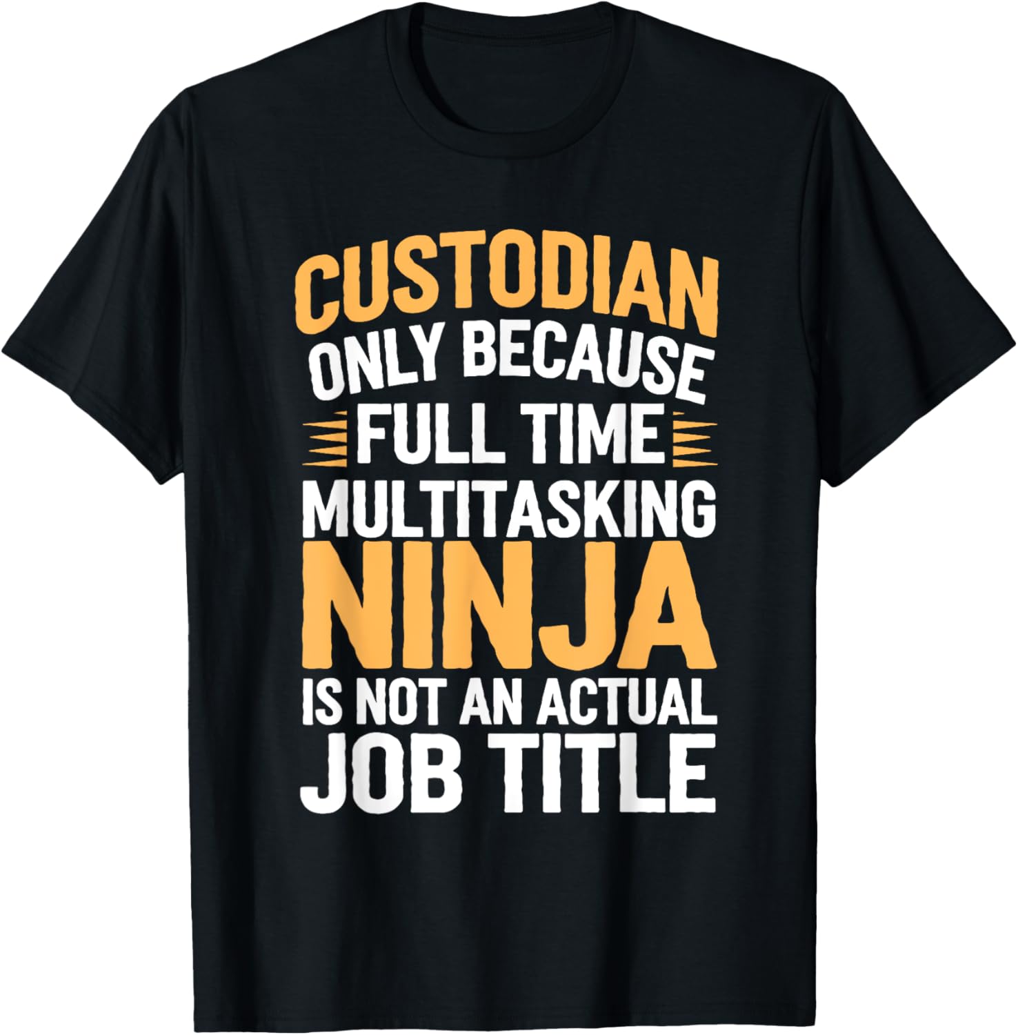 Custodian Only Because Full Time Ninja Is Not a Job Title