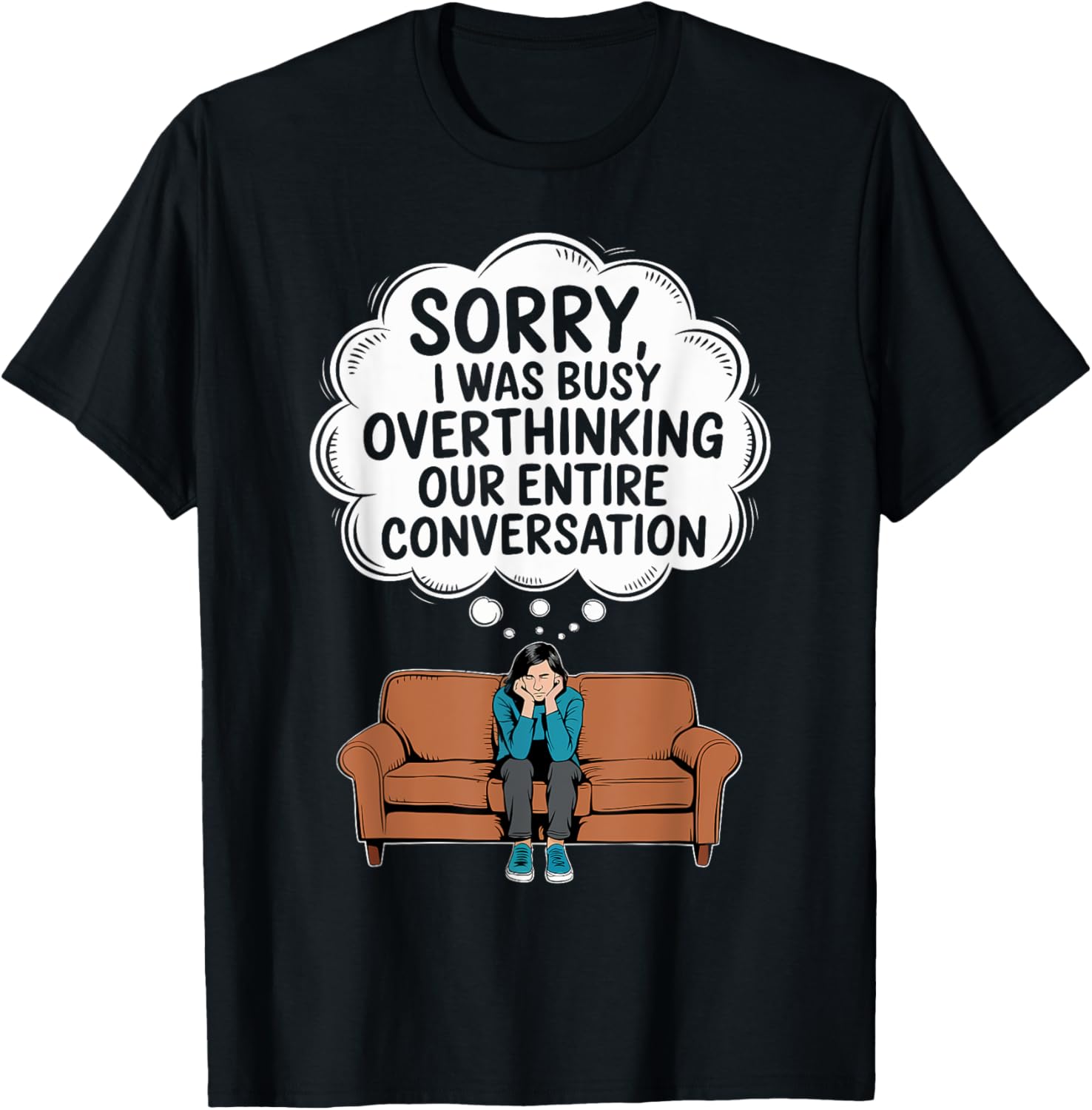 Sorry I Was Busy Overthinking Our Entier Conversation