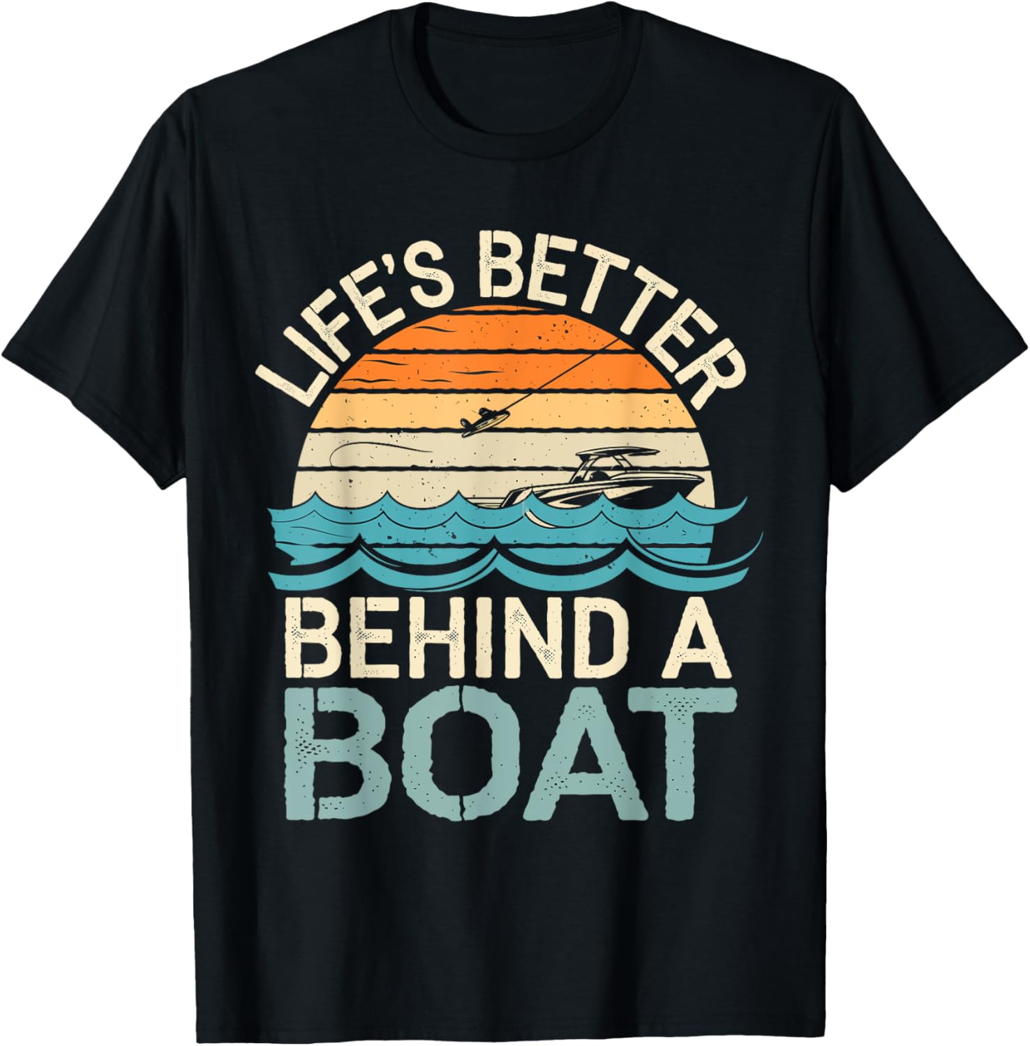 Life's Better Behind a Boat