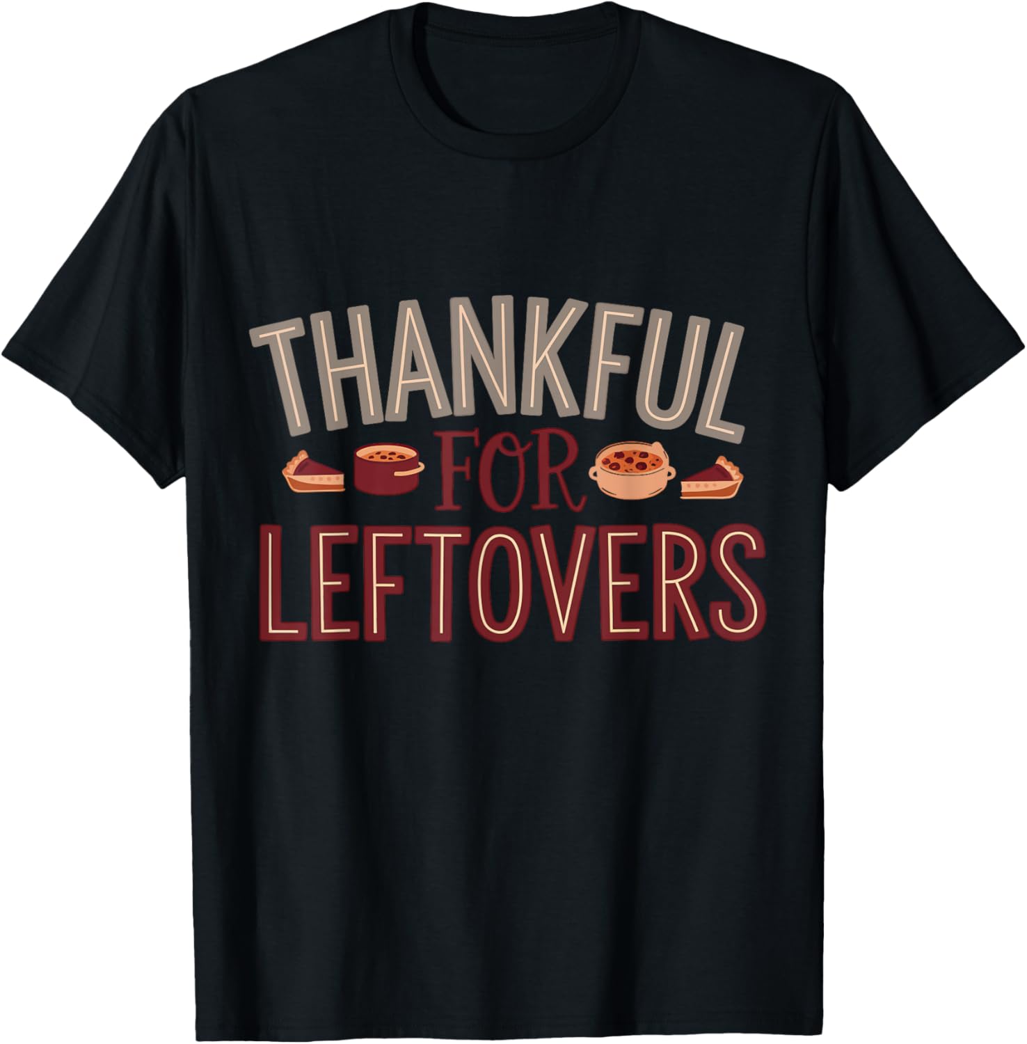Thankful For Leftovers Thanksgiving