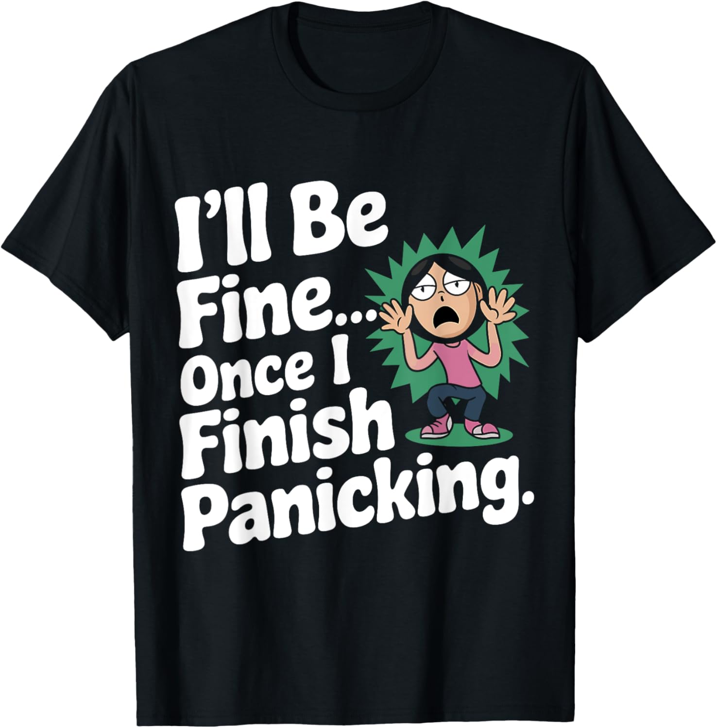 I'll Be Fine Once I Finish Panicking Funny