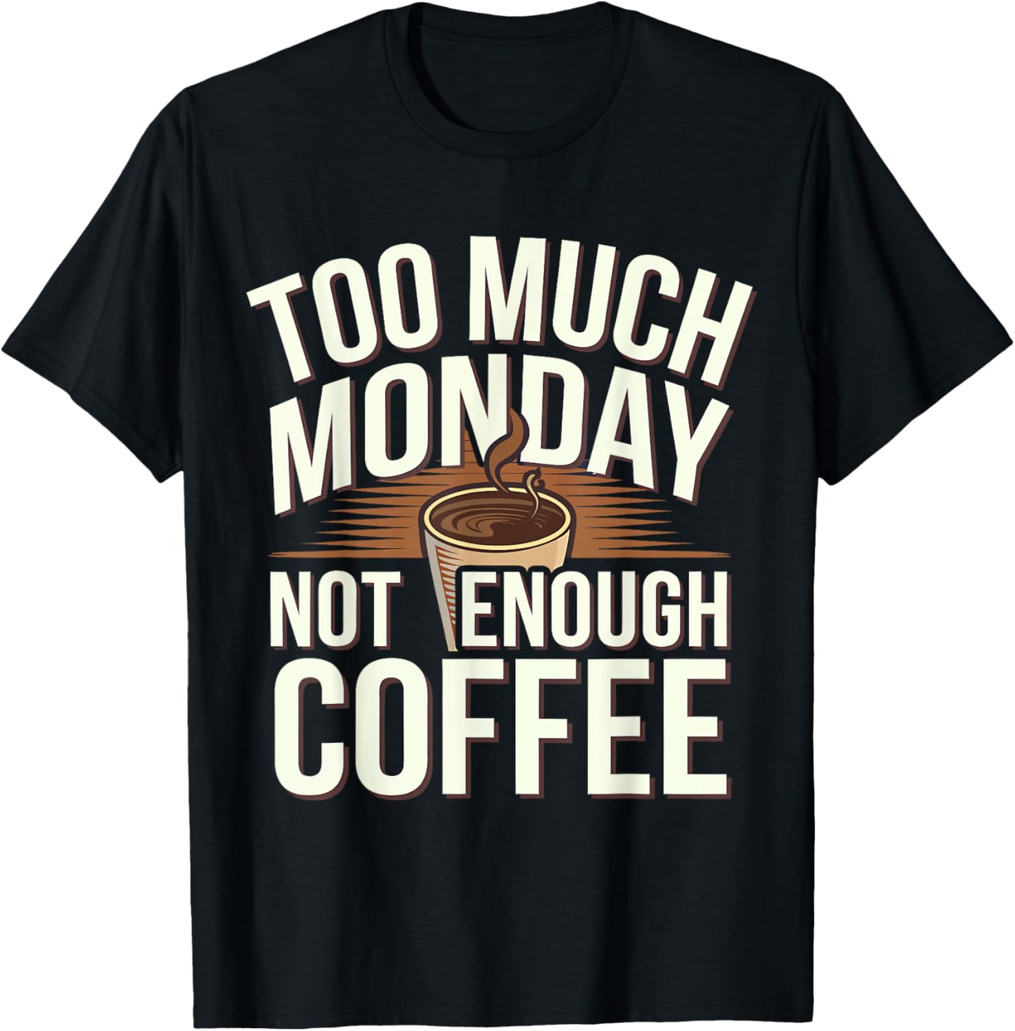 Too Much Monday Not Enough Coffee