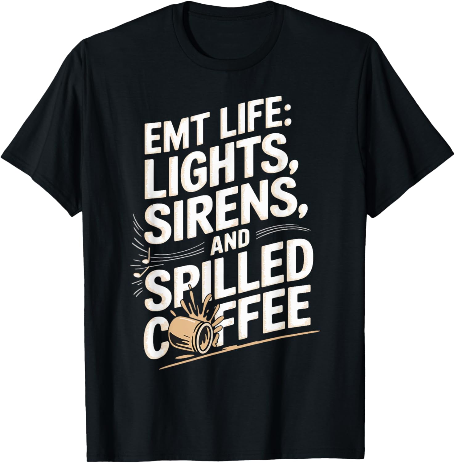 EMT Life: Lights Sirens and Spilled Coffee