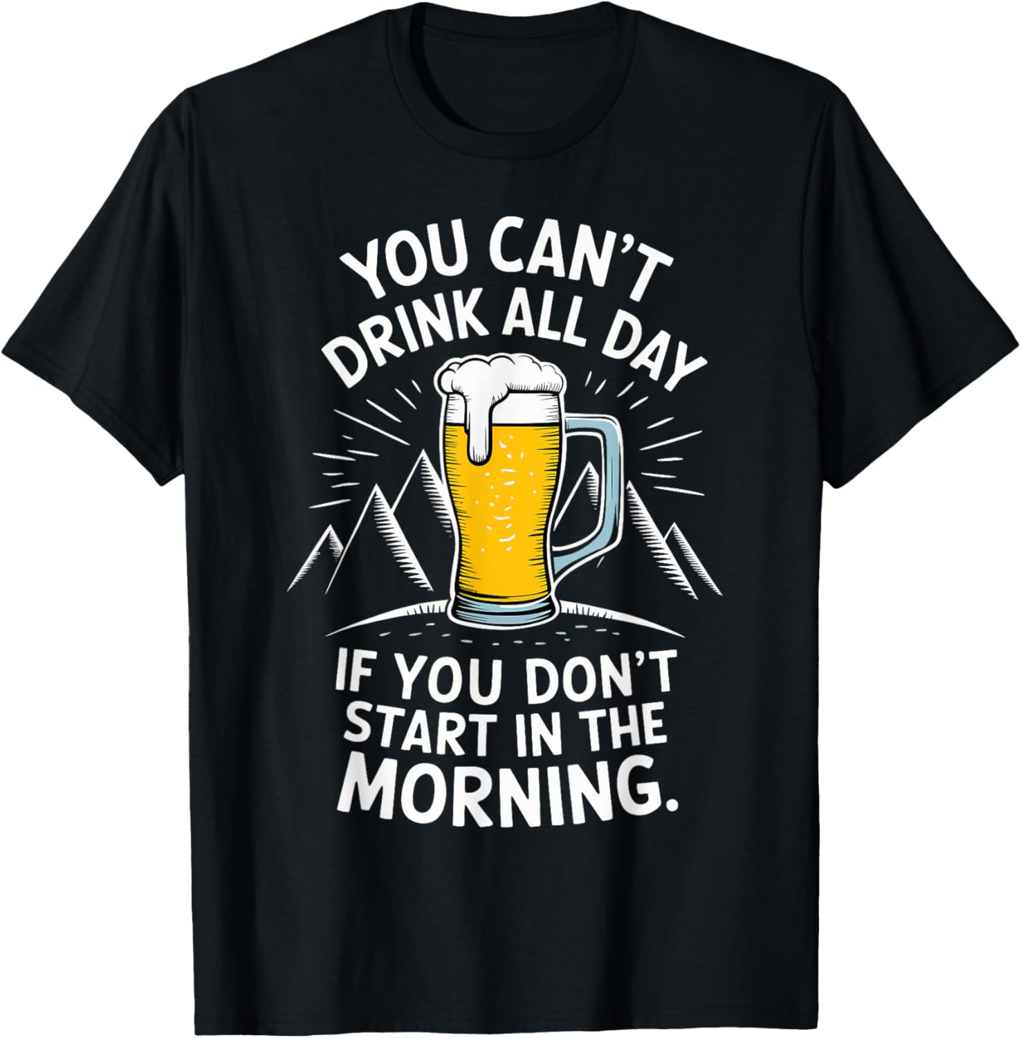 You can't drink all day if you don't start in the morning