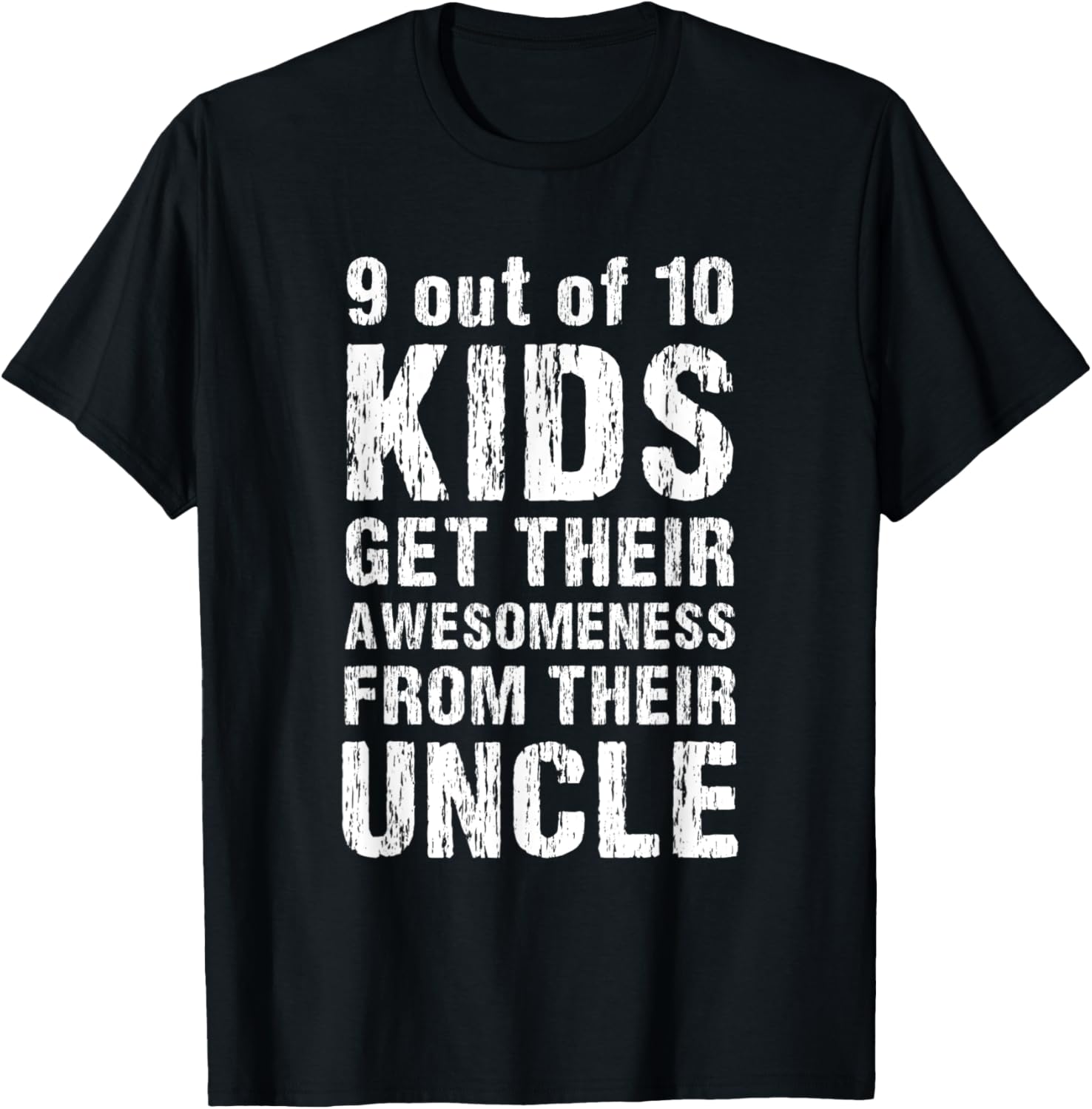 9 out of 10 kids get their awesomeness from their uncle