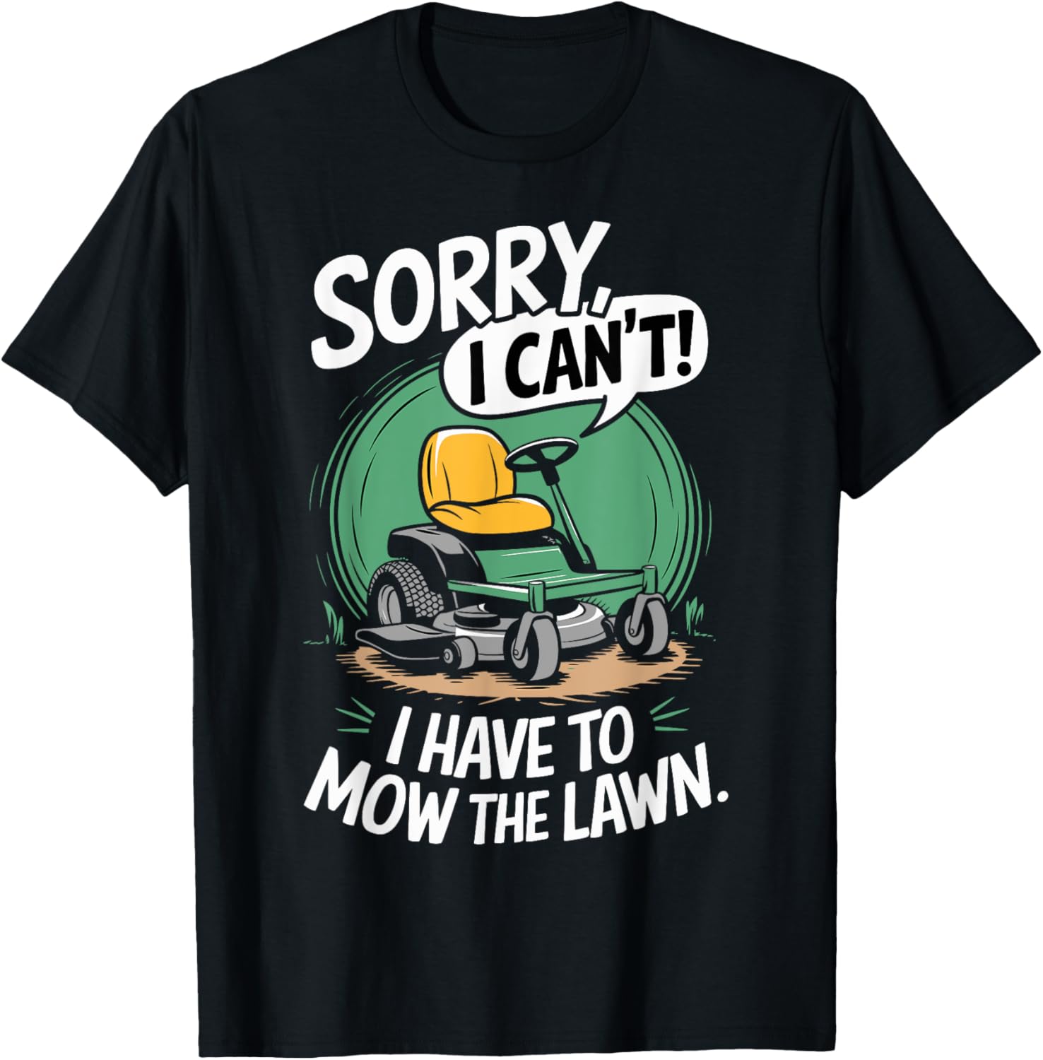Funny Dad Sorry I Can't I Have To Mow The Lawn