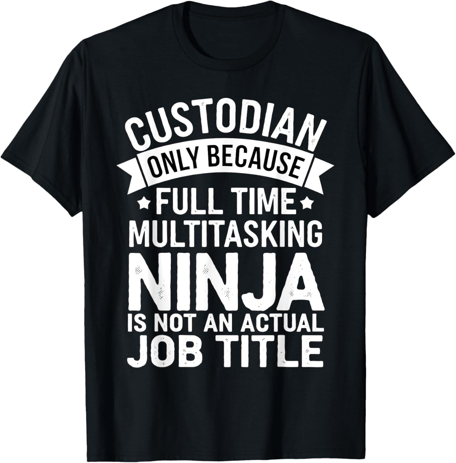 Custodian Only Because Full Time Ninja is Not a Job Title