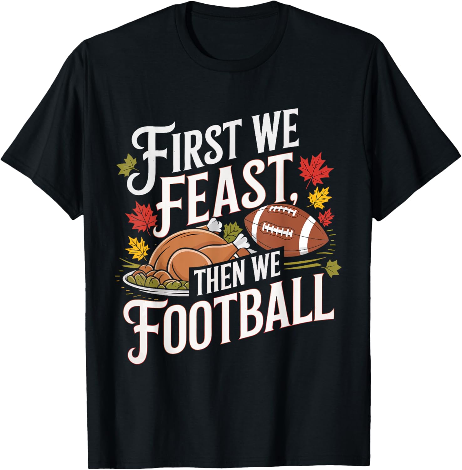 First We Feast Then We Football Thanksgiving