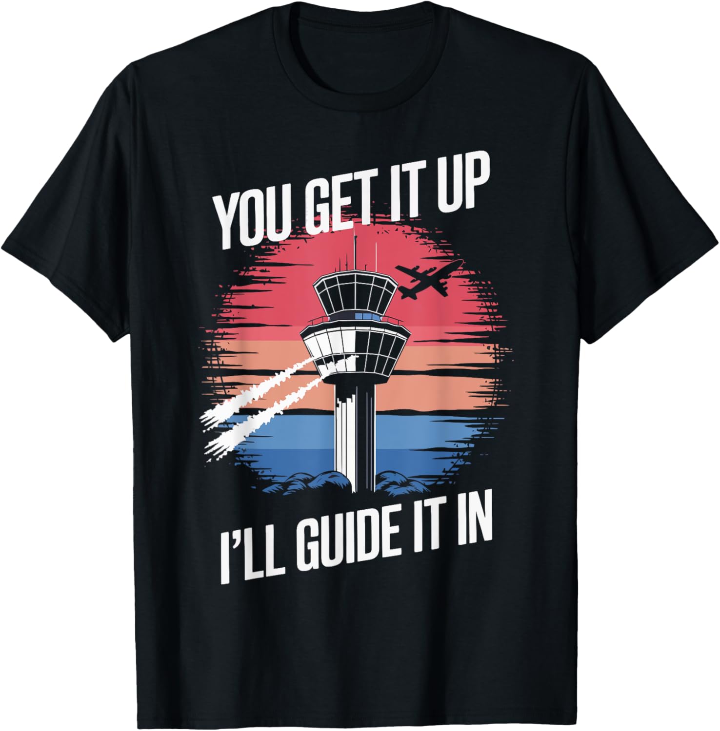Air Traffic Controller You Get It Up I'll Guide It In