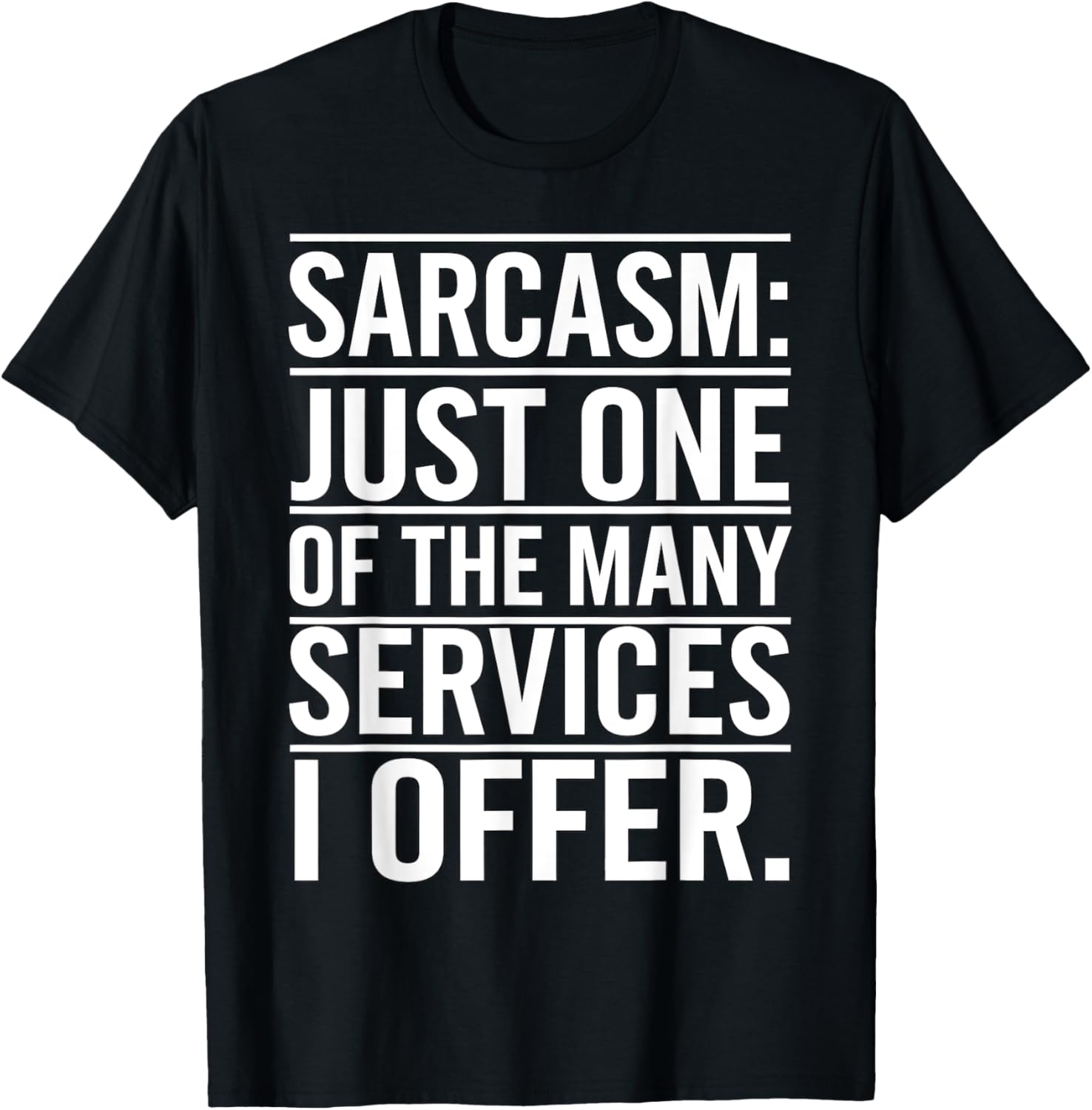 Sarcasm Just One Of The Many Services I Offer