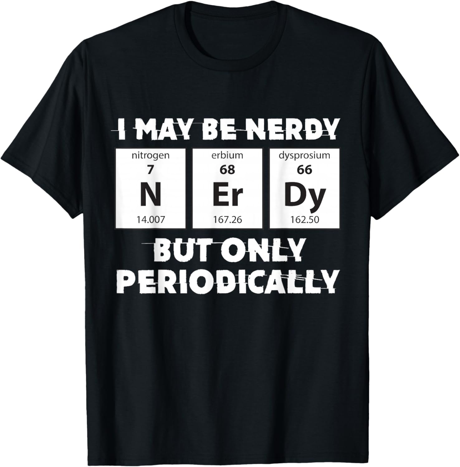 I May Be Nerdy But Only Periodically Chemistry