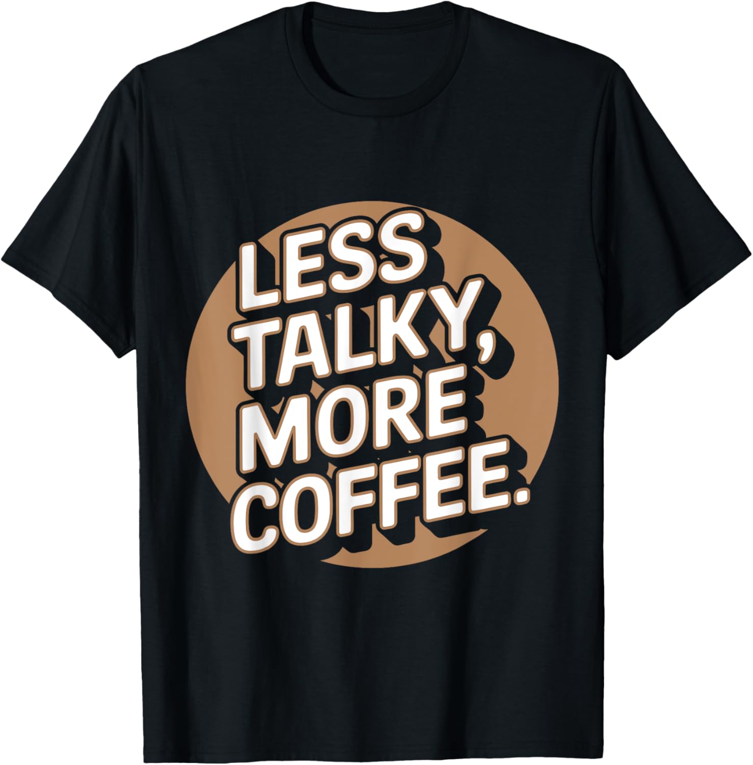 Less Talky More Coffee