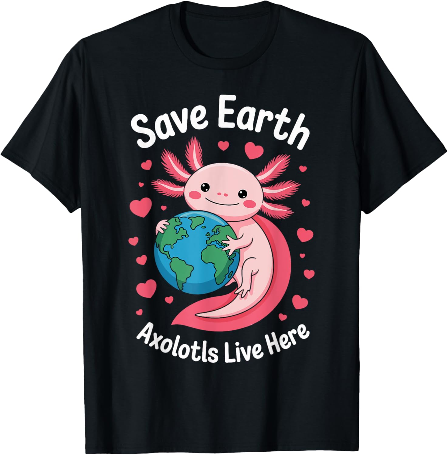 Save Earth Axolotls Live Here