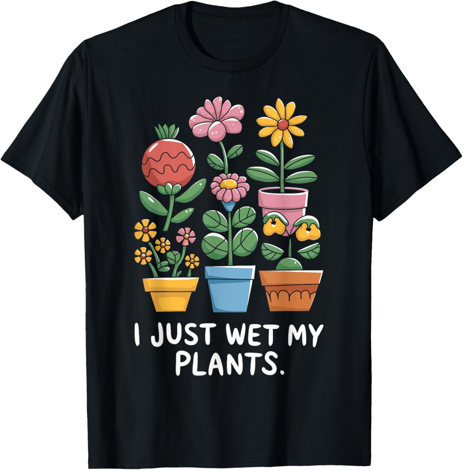 I Just Wet My Plants Funny Gardening