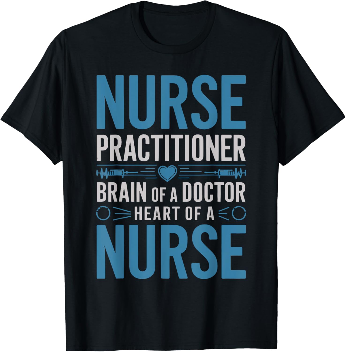 Nurse Practitioner Brain of a Doctor Heart of a Nurse