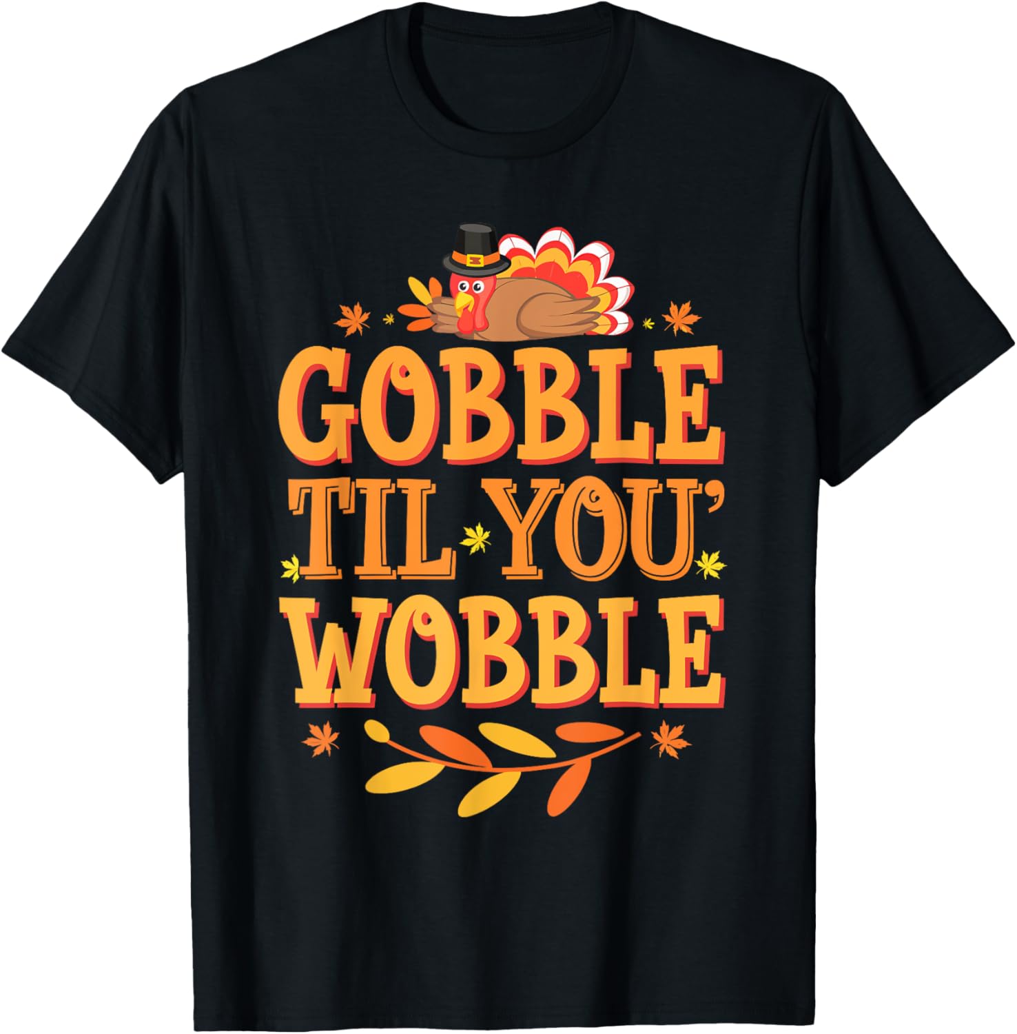 Gobble Til You Wobble Turkey Thanksgiving